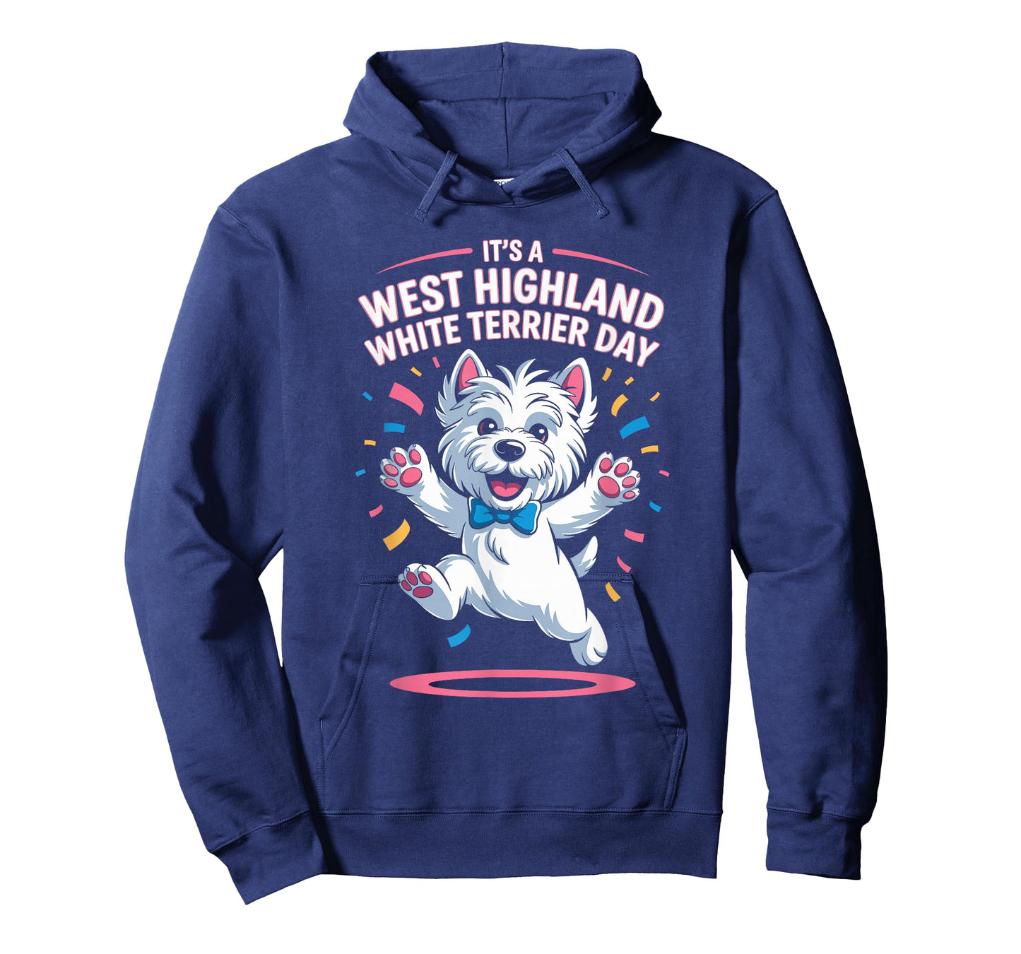 It’s A West Highland White Terrier Day Pet Dog Humor Westie T-Shirt