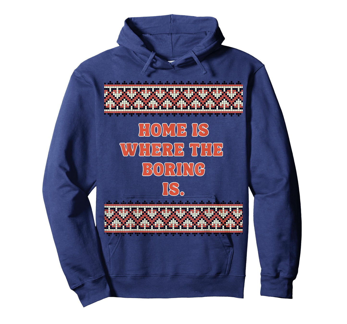 Home is Where The Boring is T-Shirt