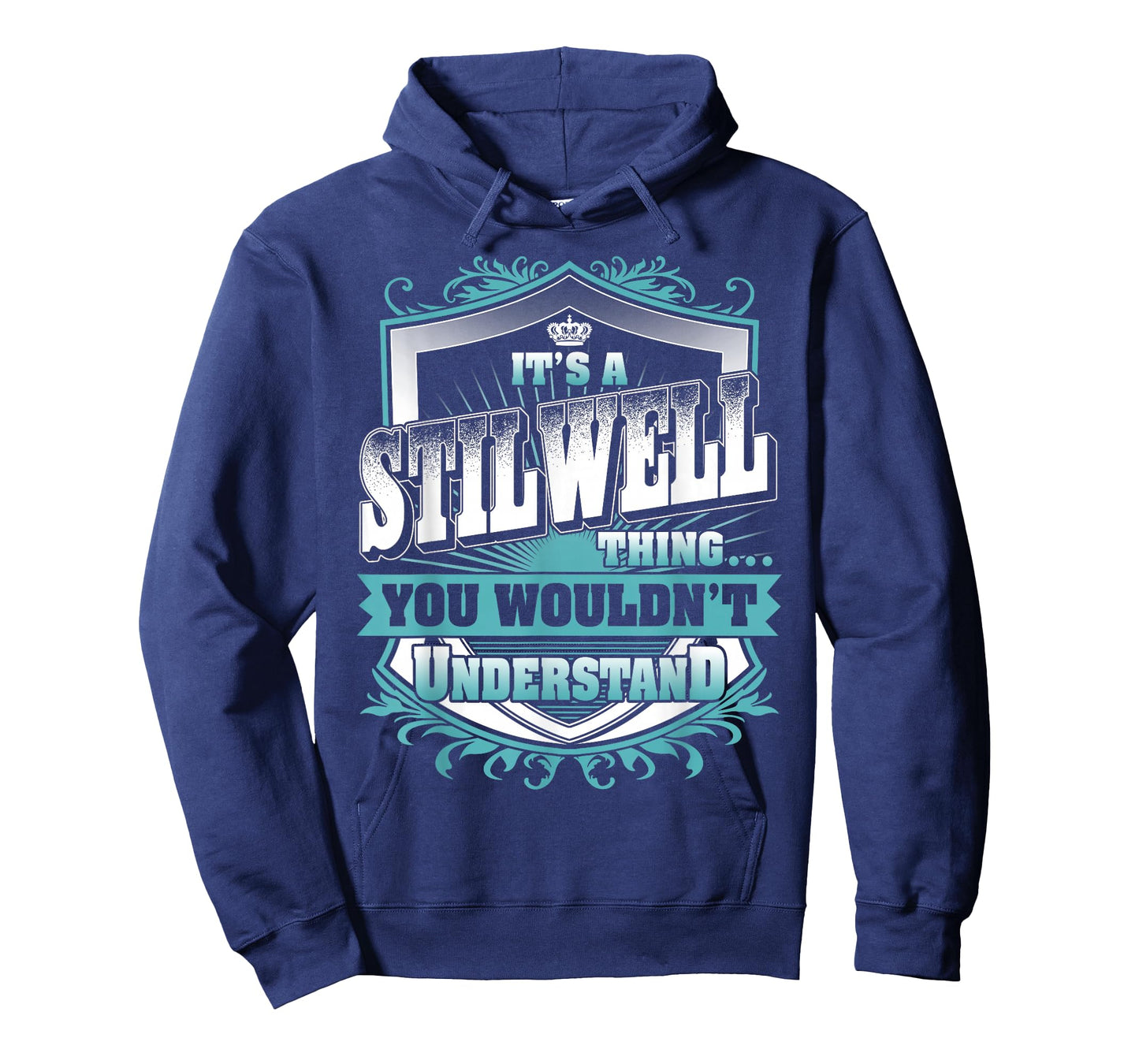 It's A STILWELL Thing You Wouldn't Understand Family Name T-Shirt