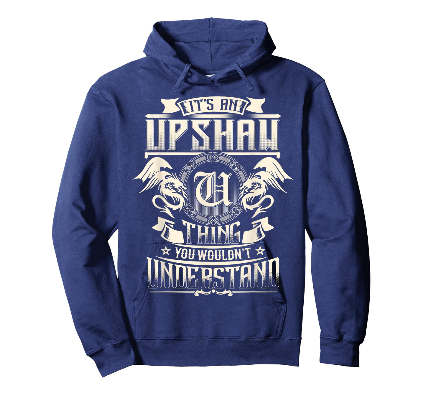 It's An UPSHAW Thing You Wouldn't Understand Family Name T-Shirt