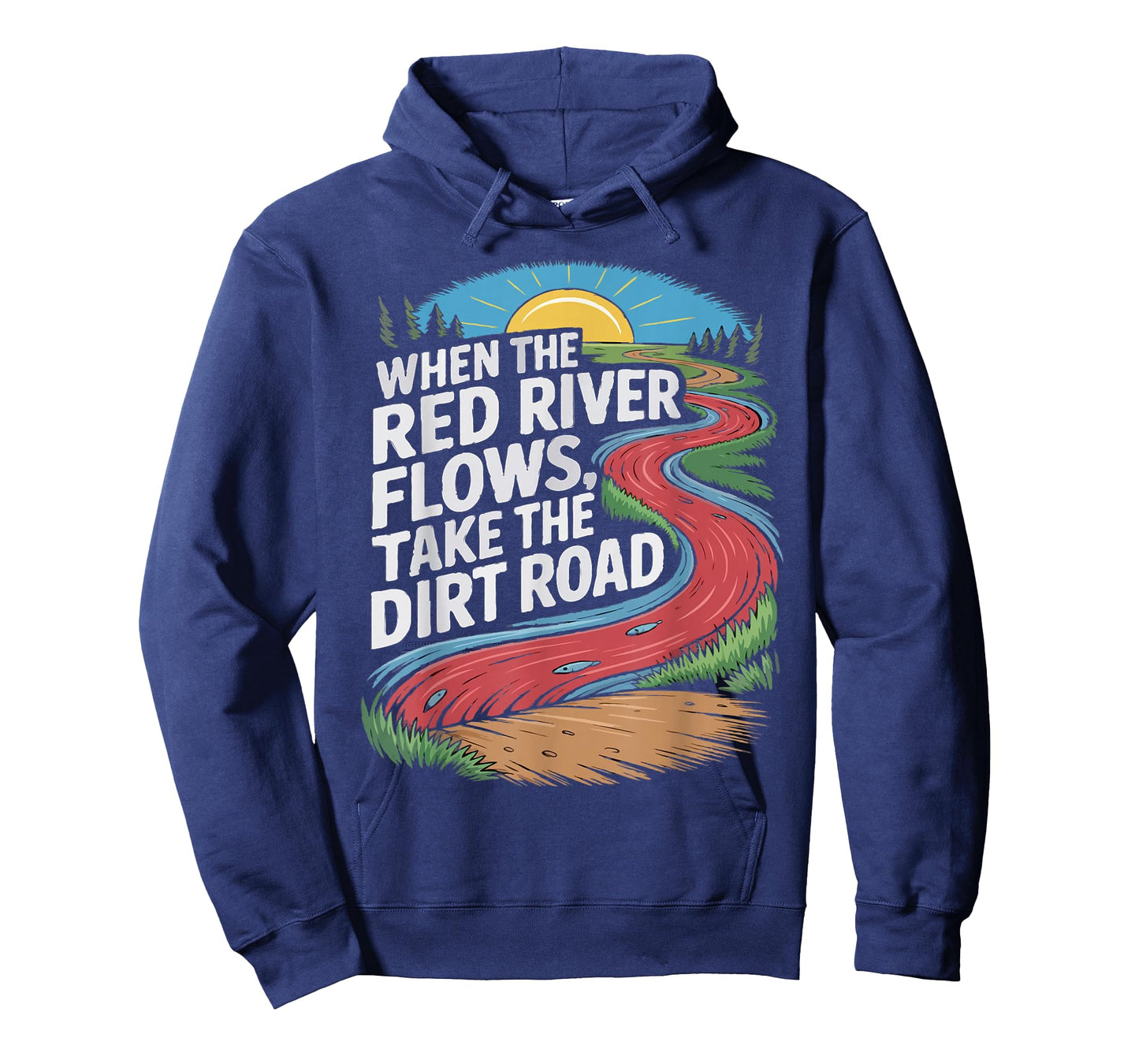 When The red River Flows, take The Dirt Road Funny Men Women T-Shirt