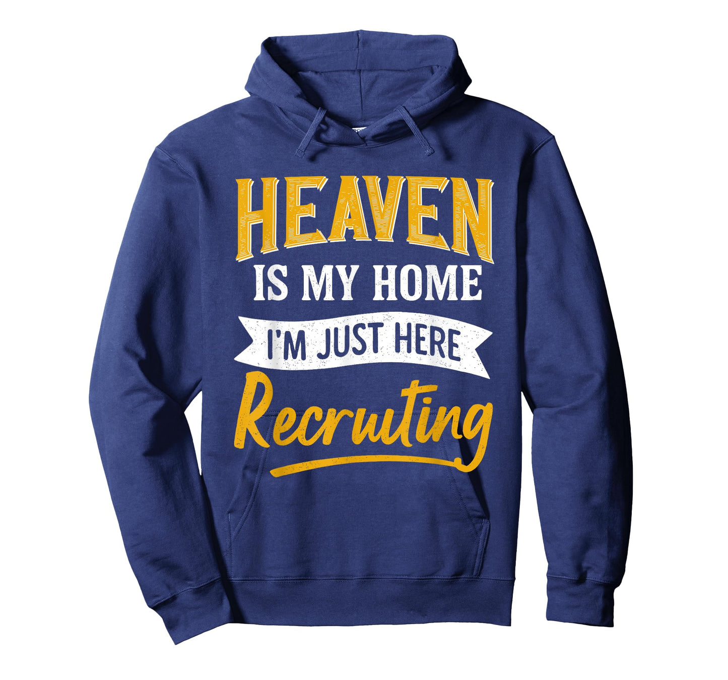 Heaven is My Home I'm Just Here Recruiting Funny T-Shirt