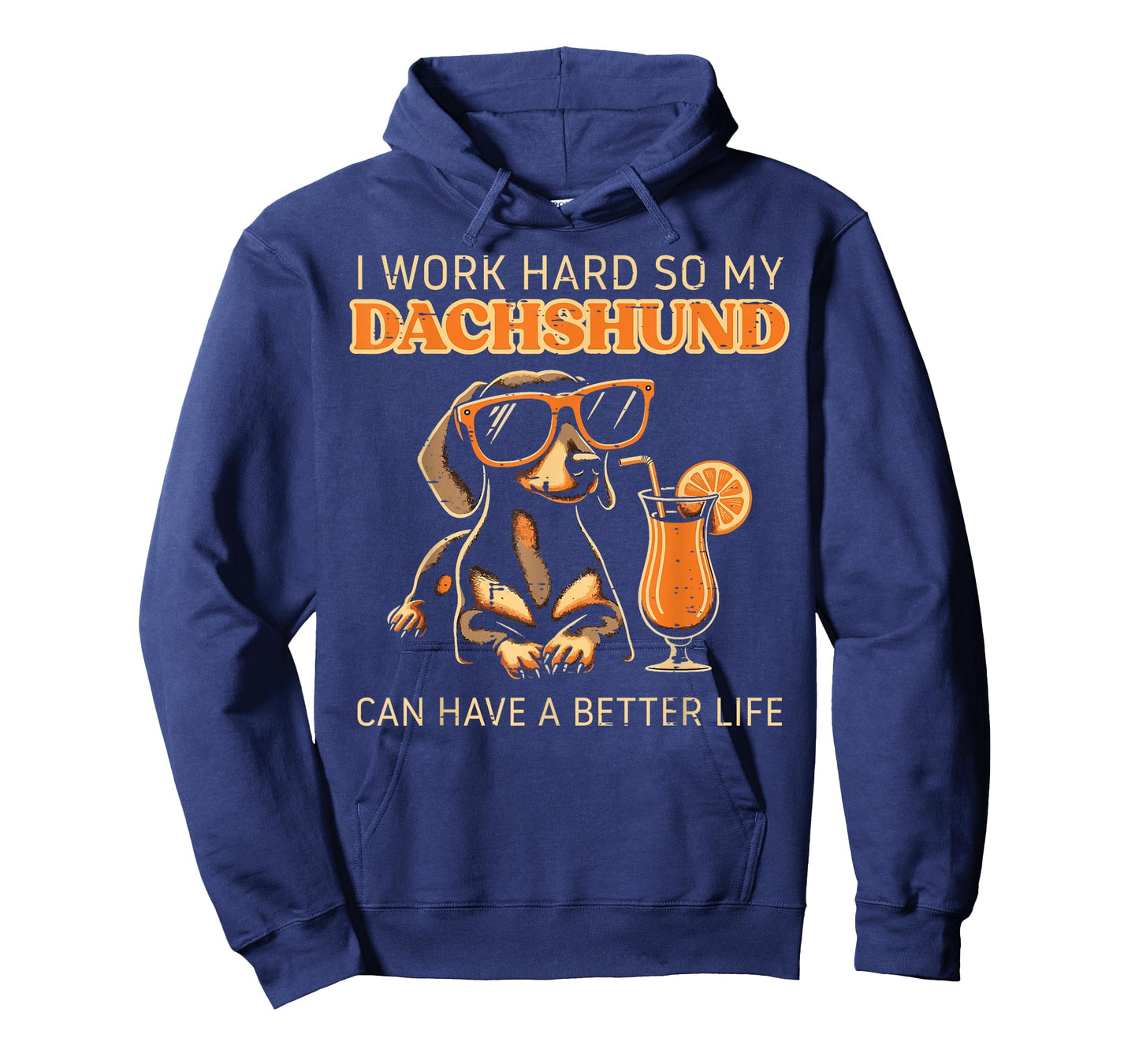 Worked Hard Dachshund Better Life Funny Saying Dog Men Women T-Shirt