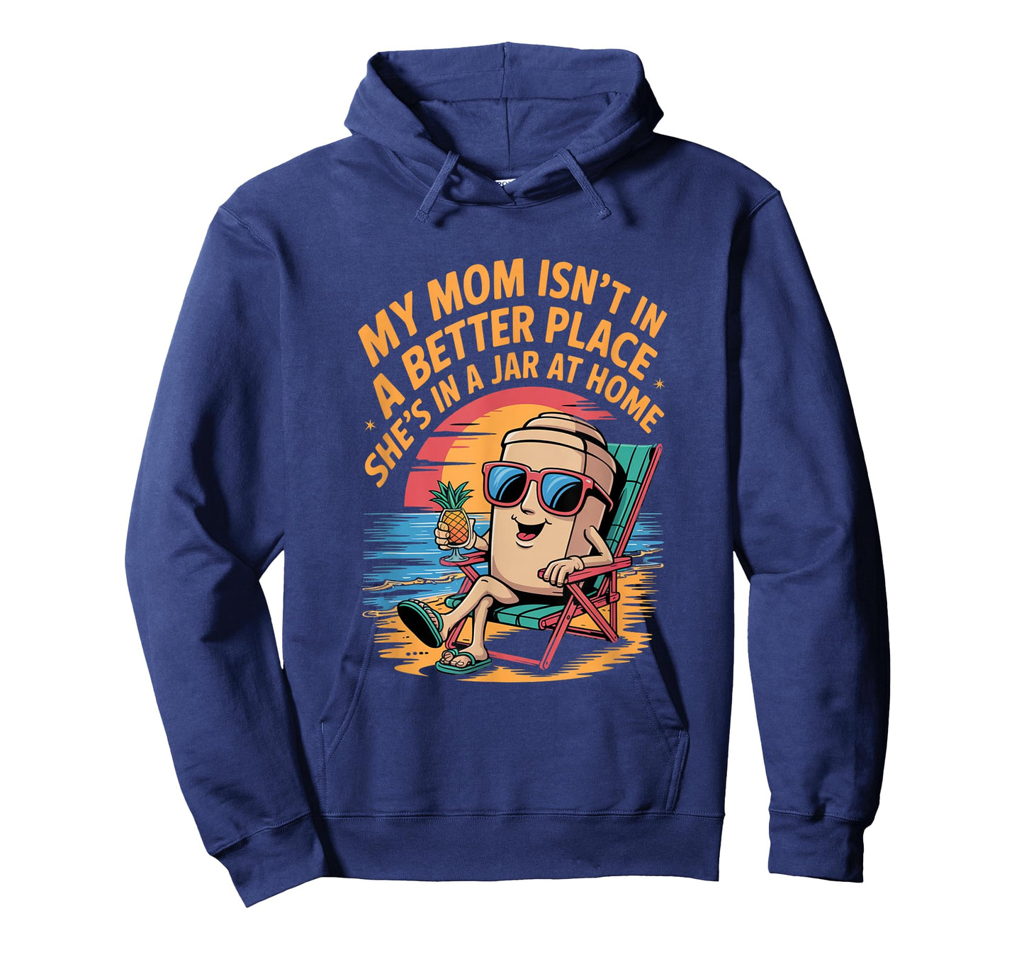 My mom isn't in a better place She's in a jar at home Shirt T-Shirt