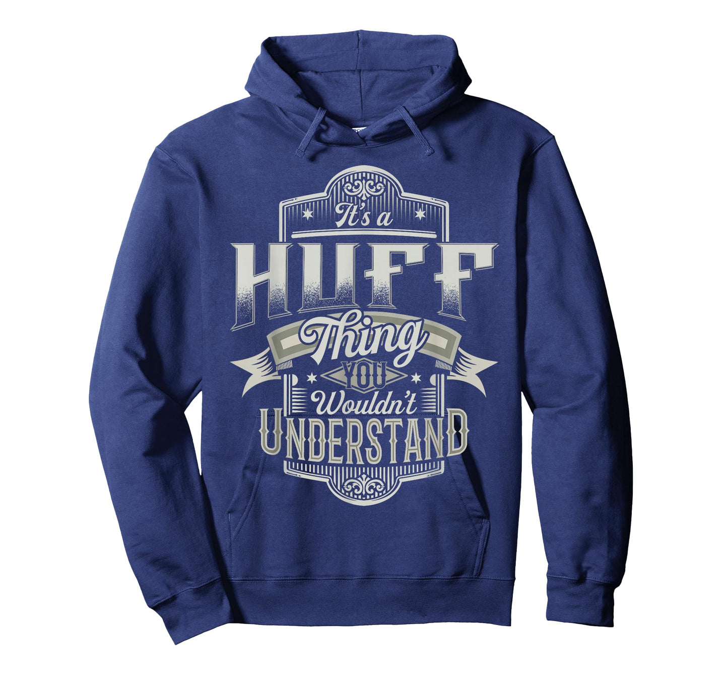It's A HUFF Thing You Wouldn't Understand Family Name Funny T-Shirt