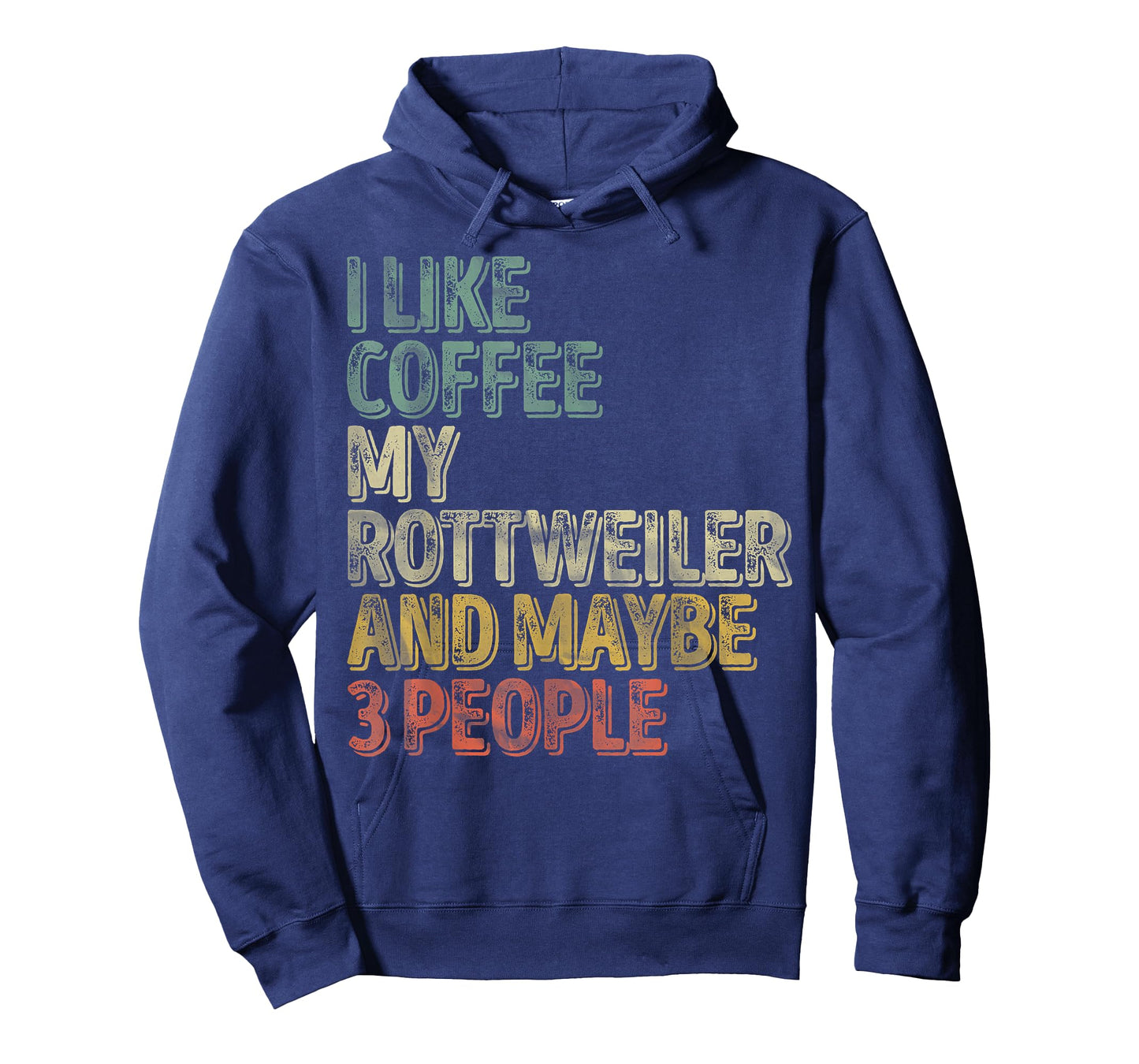 Coffee Shirt I Like Coffee My Rottweiler And Maybe 3 People T-Shirt