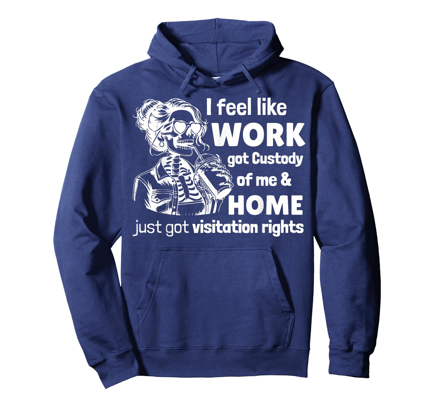 Funny Saying I Feel Like Work Got Custody Anel Custody of Me T-Shirt