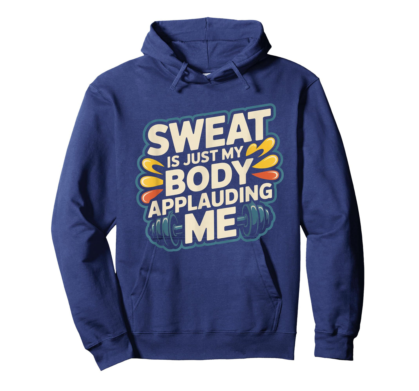 Sweat is My Body Applauding Me Funny Gym Workout Men Women T-Shirt