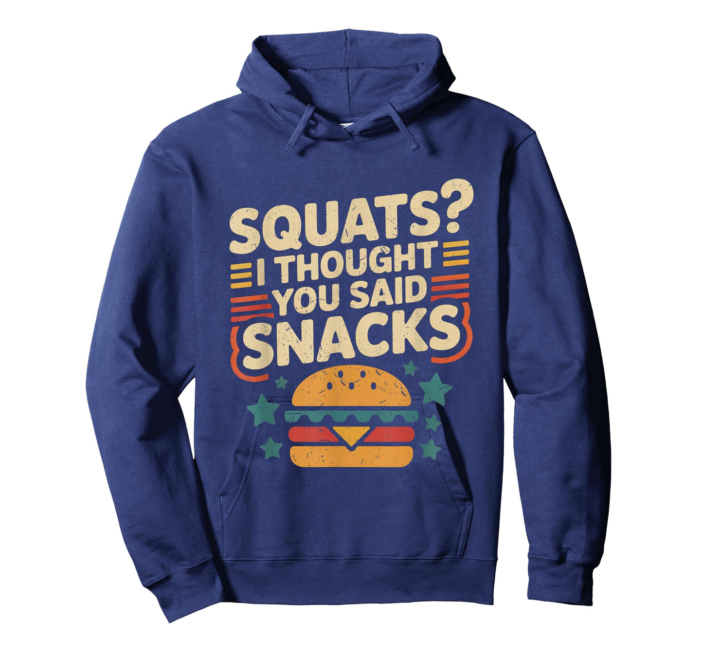 Squats I Thought You Said Snacks Funny Gym Workout Men Women T-Shirt