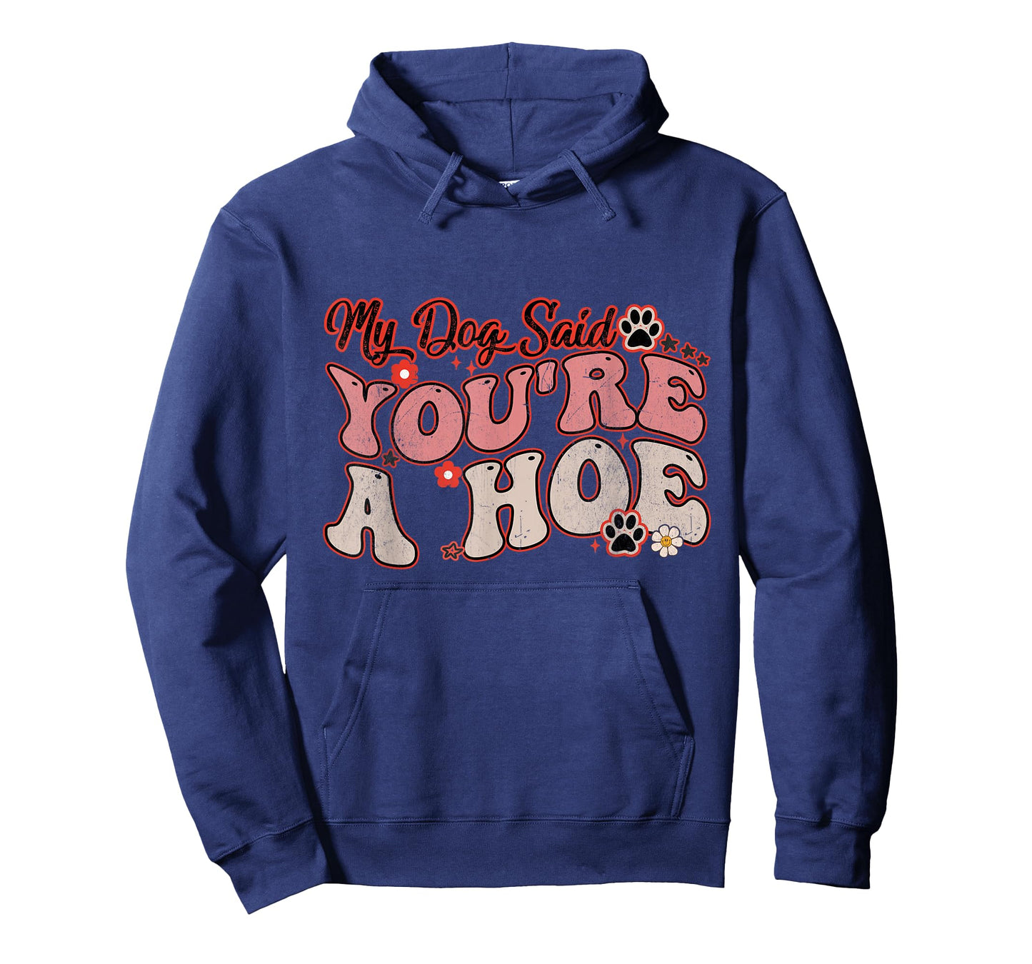 My Dog Said You're A Hoe Groovy Funny Pet Dog Lover Saying T-Shirt for Men Women