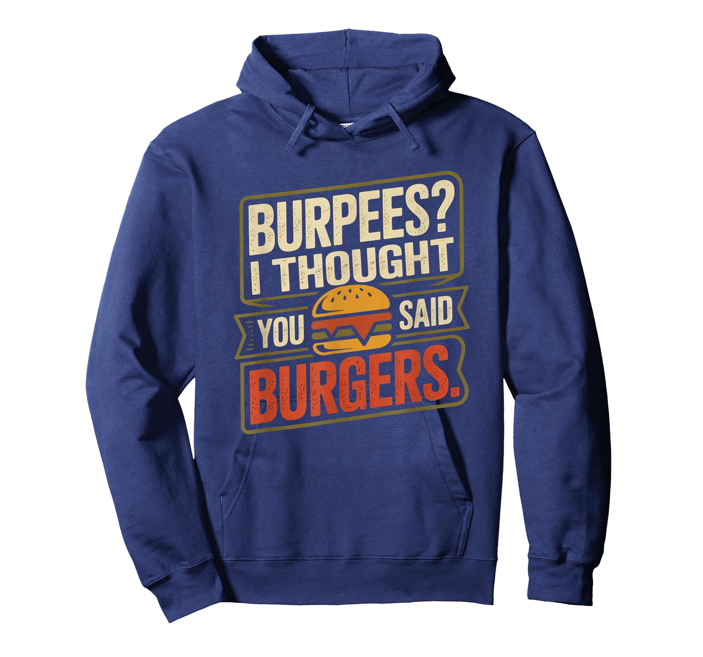 Burpees I Thought You Said Burgers Funny Gym Workout for Men T-Shirt