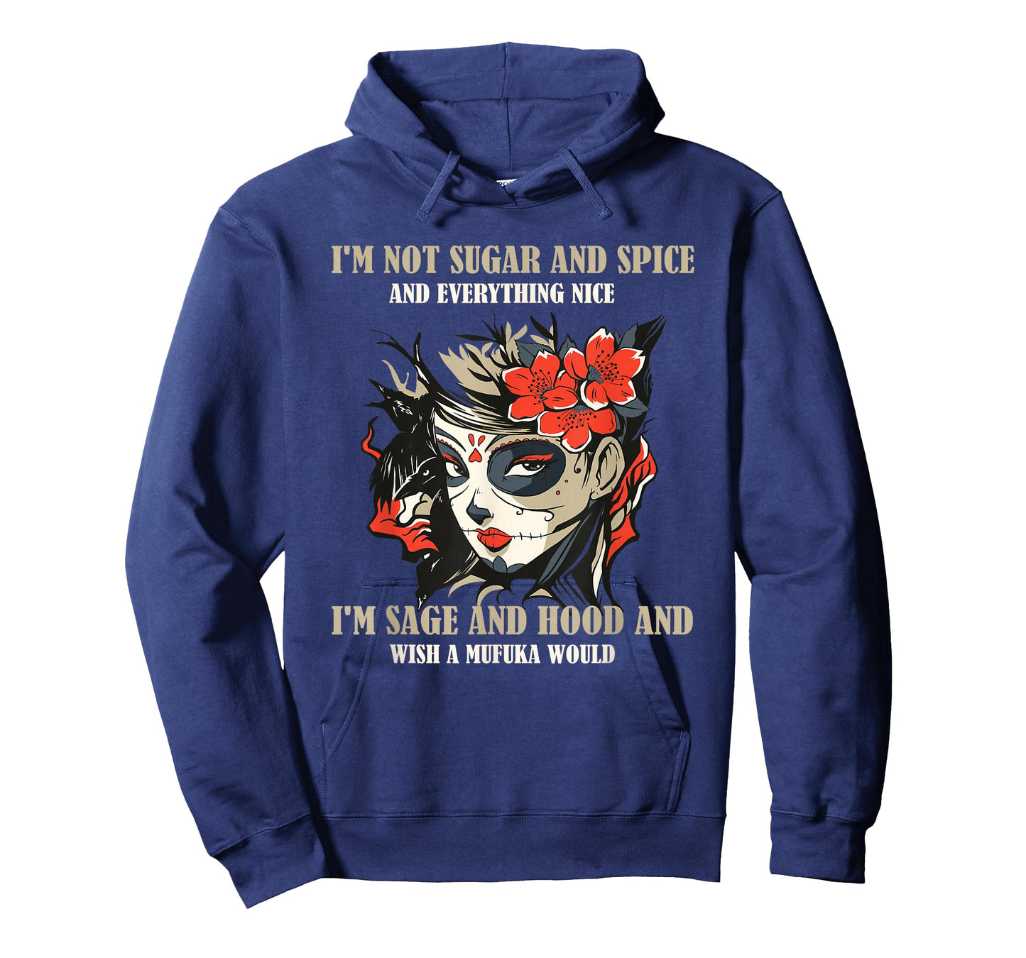 I'm Not Sugar And Spice And Everything Nice I'm Sage & Hood T-Shirt