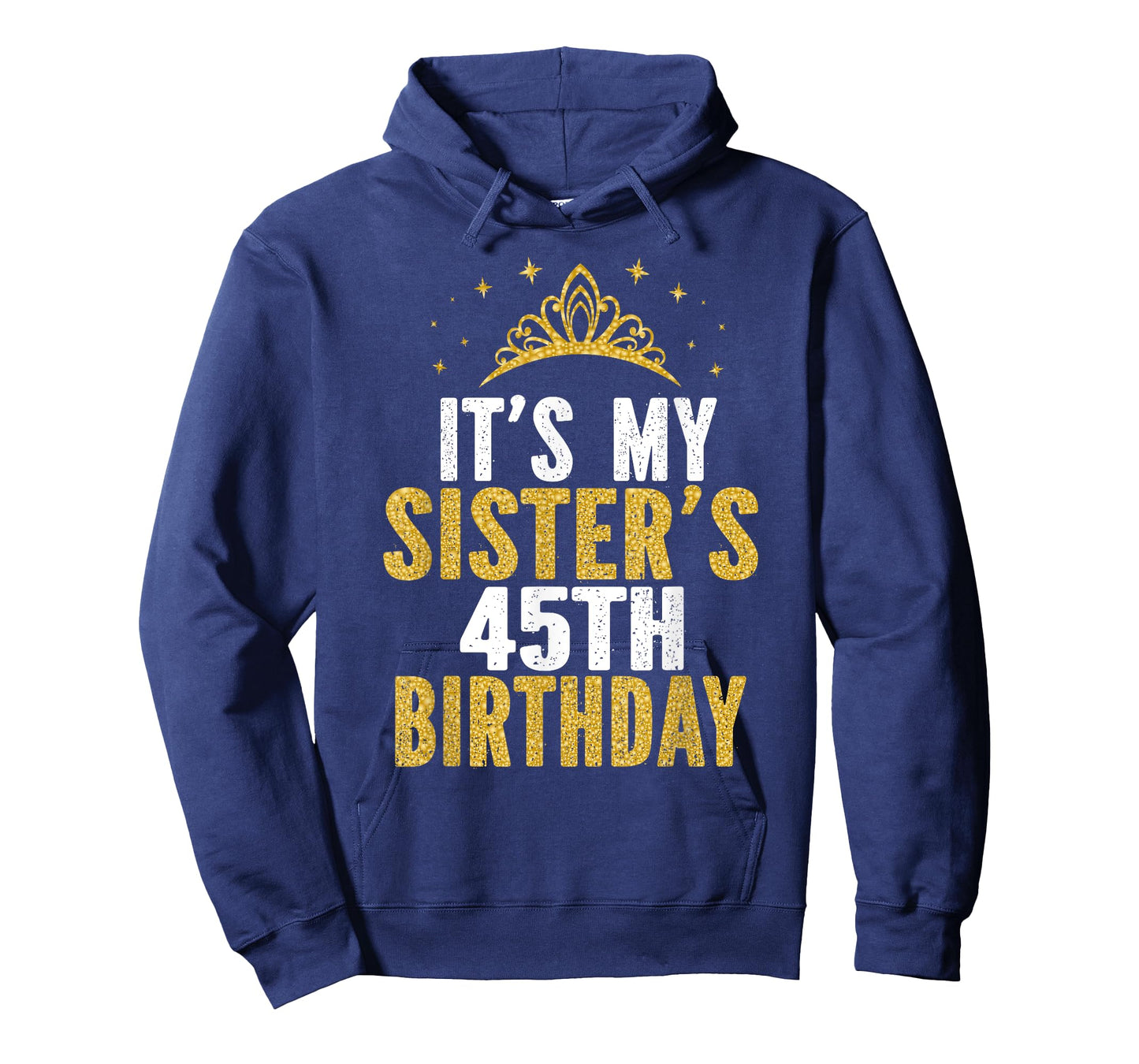 It's My Sister 45th Birthday Idea For 45 Years Old Woman T-Shirt
