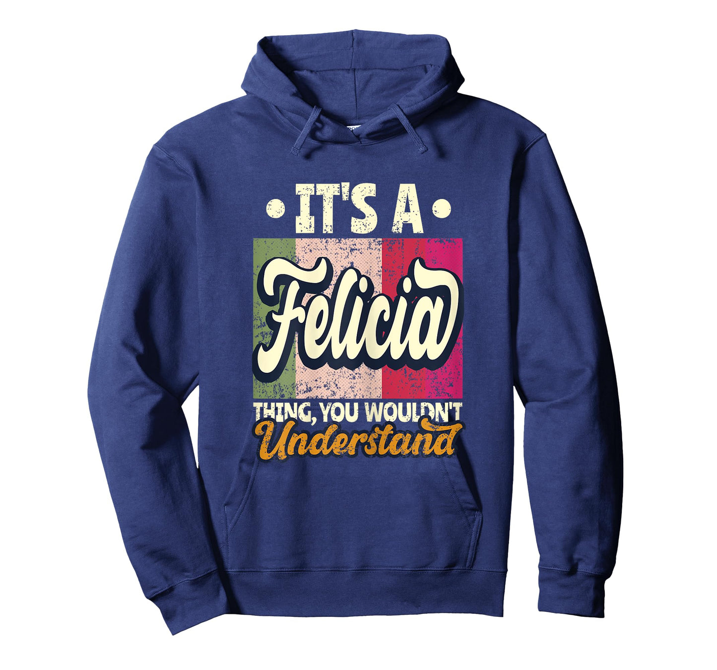 It's A Felicia Thing You Wouldn't Understand T-Shirt
