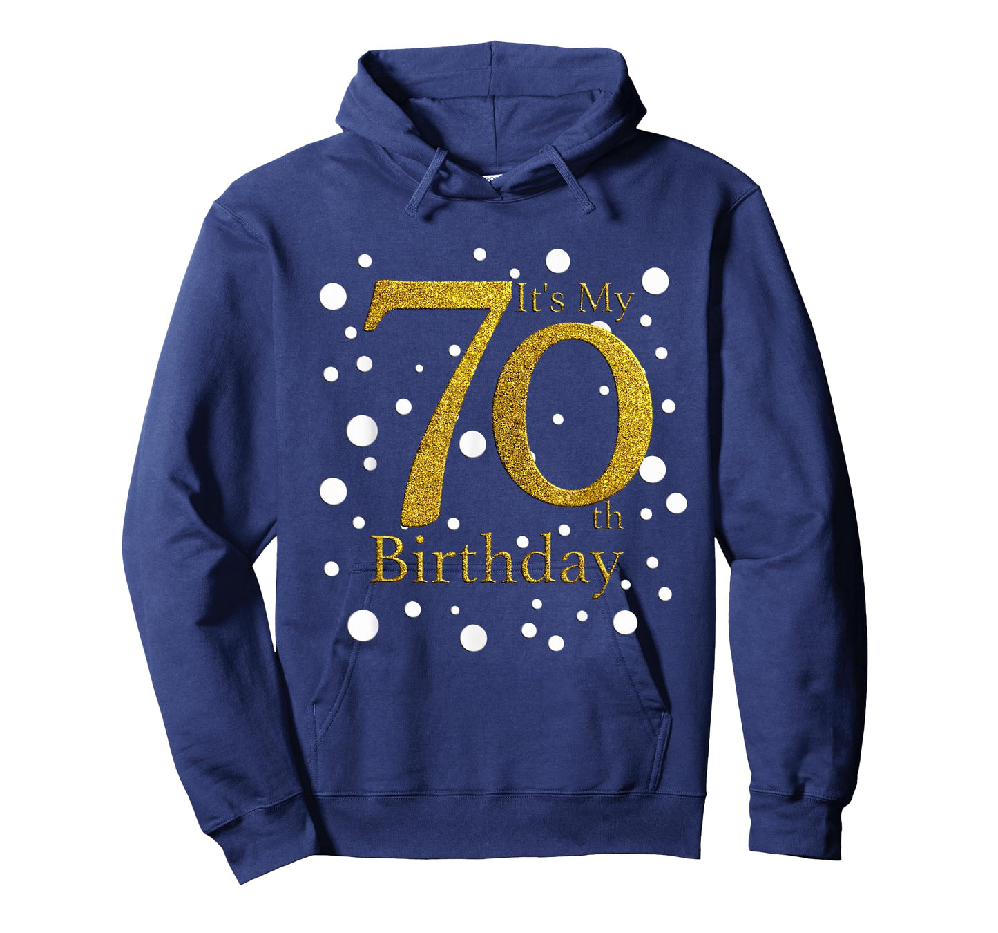 Its My 70th Birthday Shirt Funny Happy 70 Year Old Birthday T-Shirt