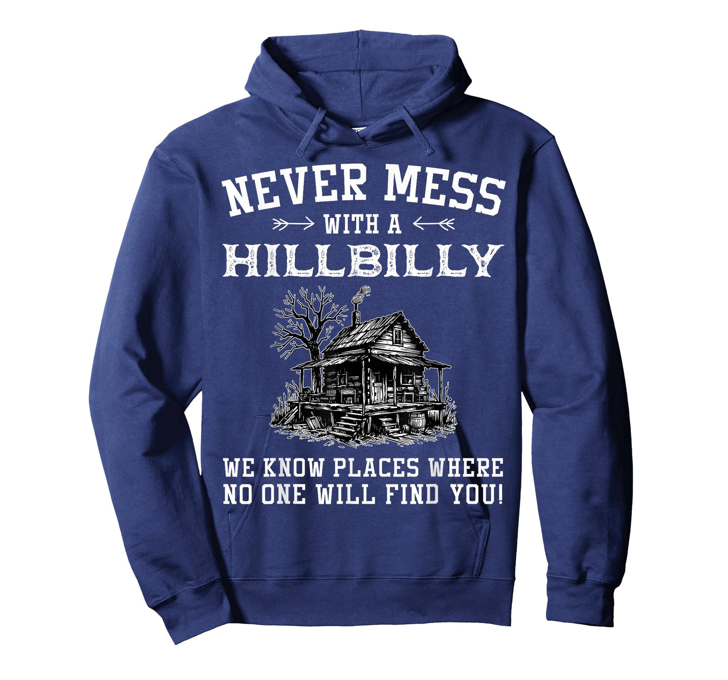 Never Mess with A Hillbilly We Know Places, Funny Quotes T-Shirt