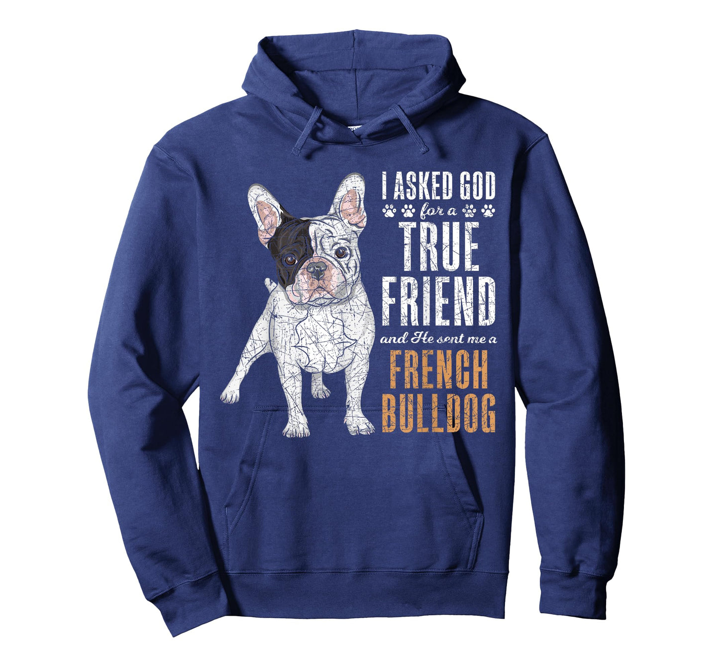 I Asked God For A True Friend So He Sent Me A French Bulldog Men Women Girls Kids T-Shirt
