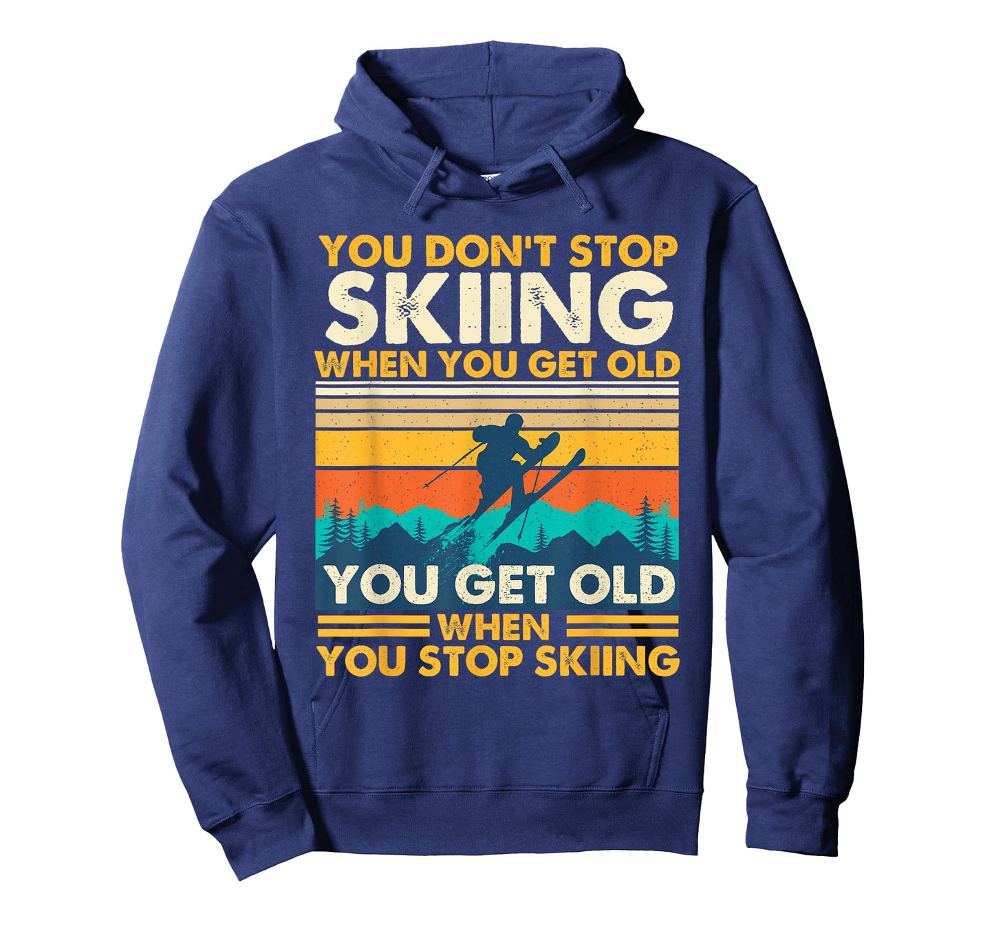 You Get Old When You Stop Skiing - Winter Sports Lover Skier T-Shirt