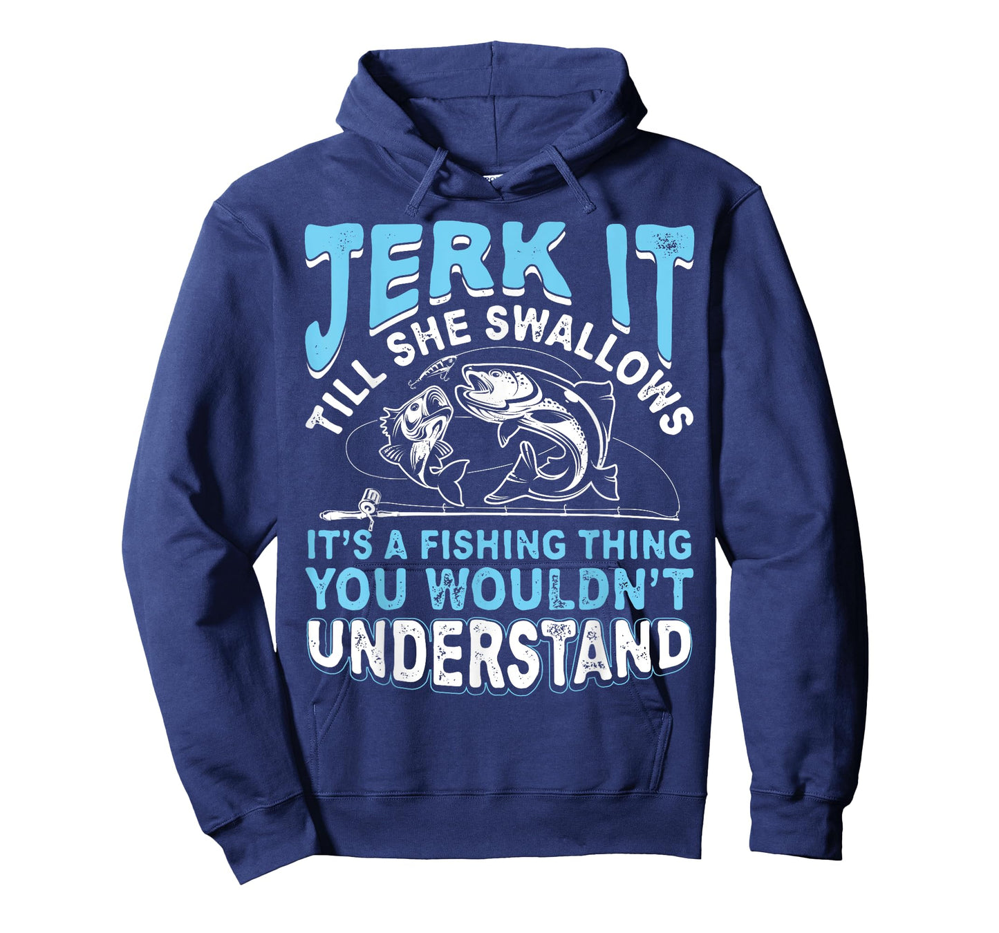 Jerk It Till She Swallows It's A Fishing Thing T Shirt Men T-Shirt