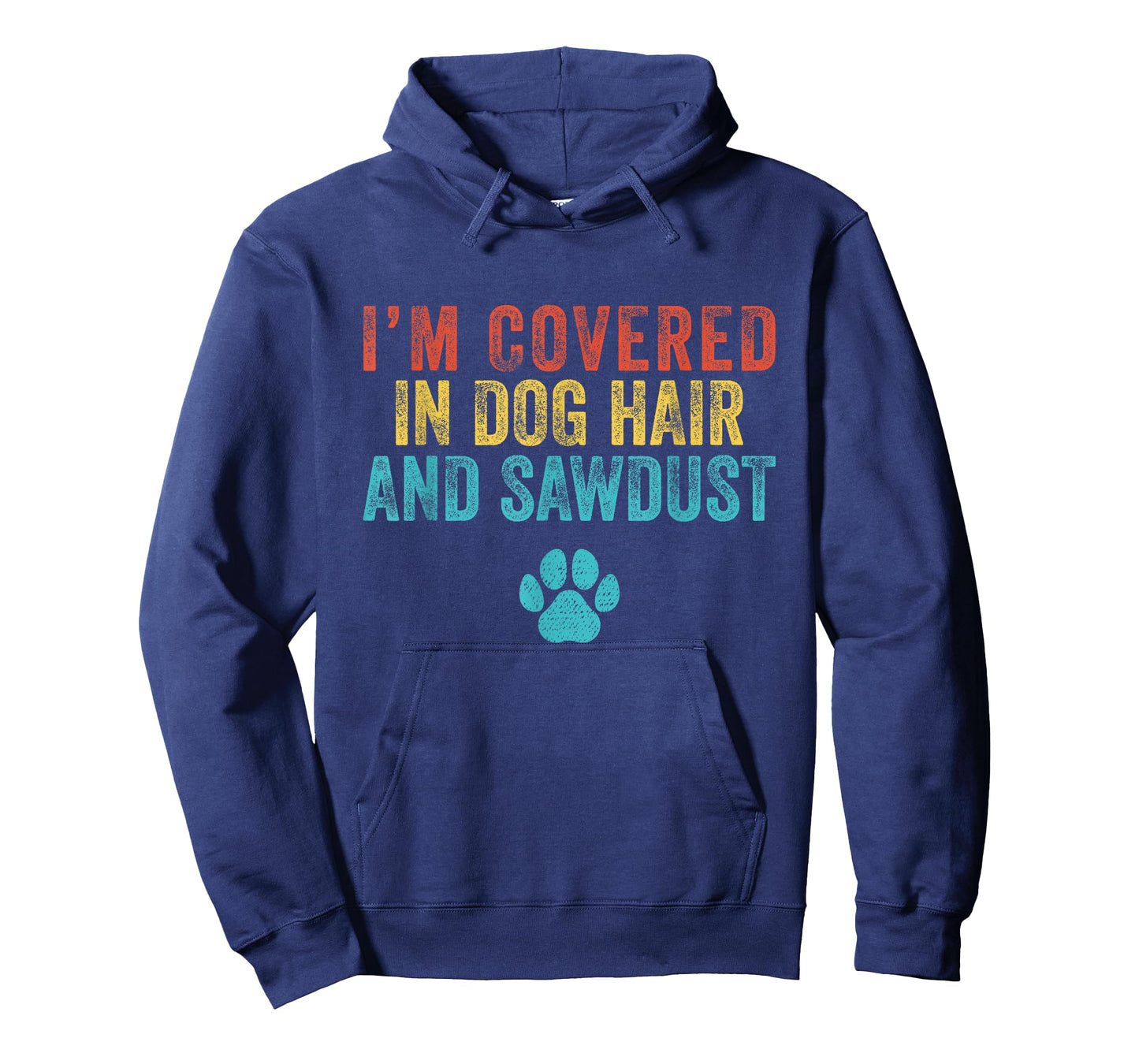 Retro I'm Covered in Dog Hair and Sawdust T-Shirt