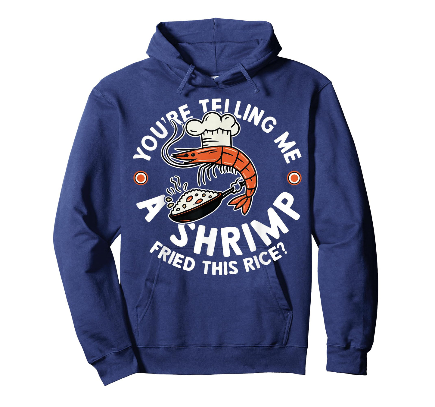 You're Telling Me A Shrimp Fried This Rice T-Shirt