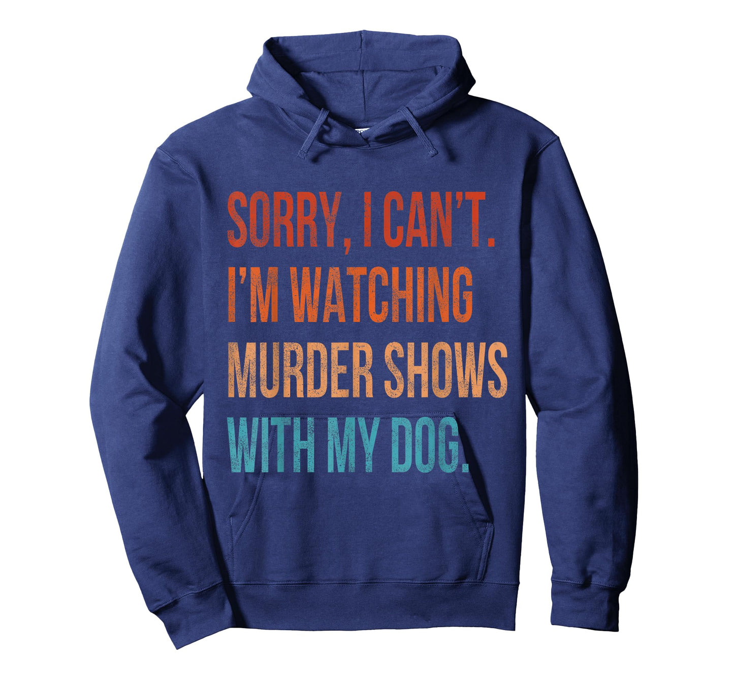 Sorry I Can't I'm Watching Murder Shows with My Dog Vintage T-Shirt