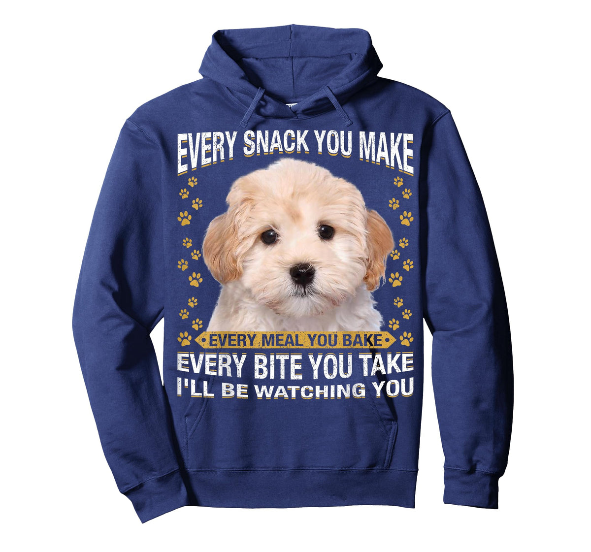 Every Snack You Make Funny Maltipoo Dog Mom, Dog Dad T-Shirt