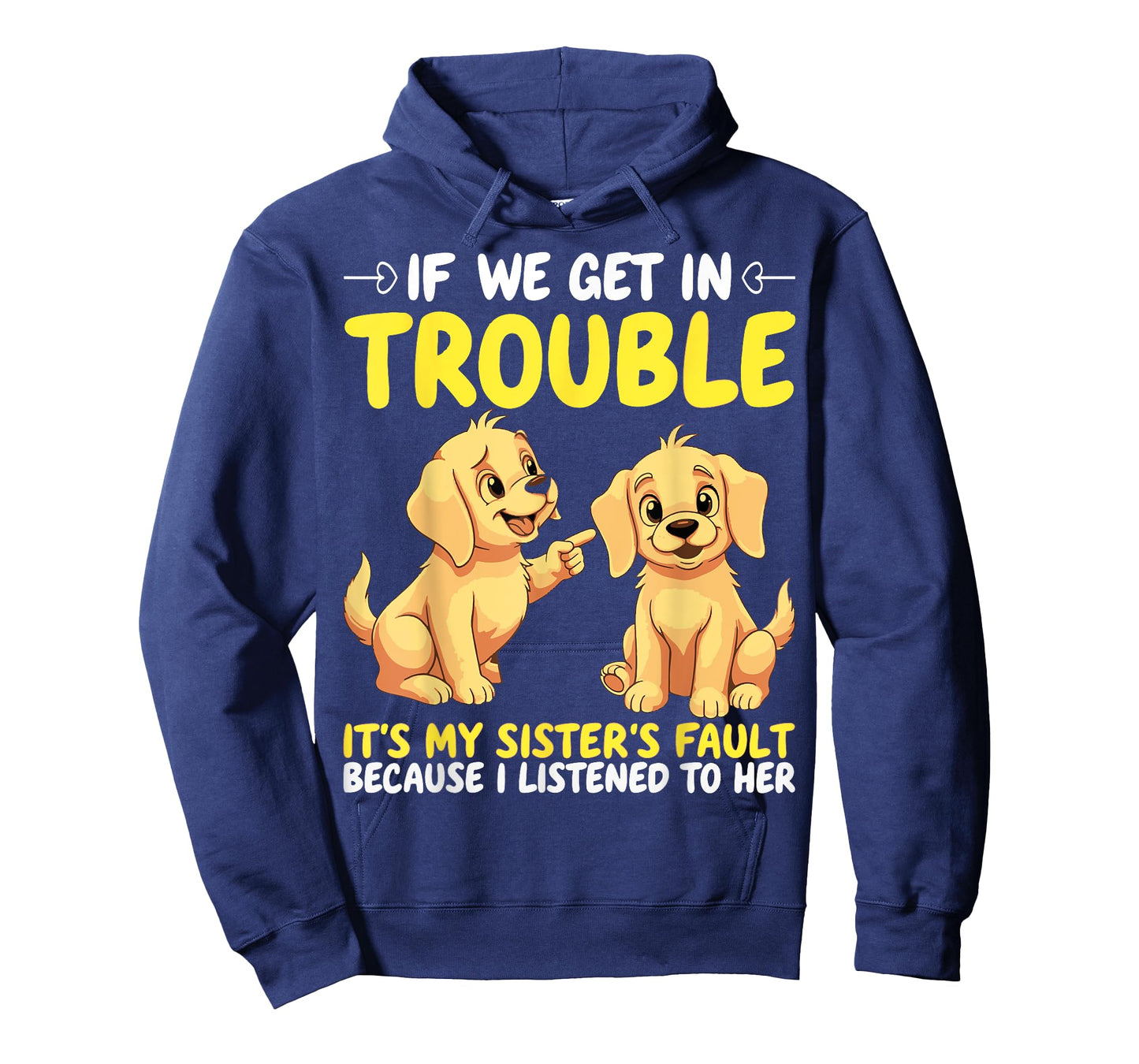 If We Get In Trouble It's My Sister's Fault Funny Dogs T-Shirt