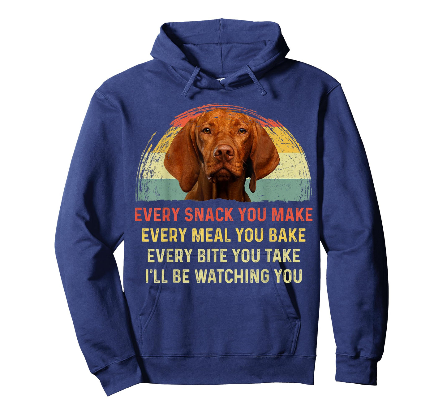Every Snack You Make Vizsla Dog Mom Dog Dad Retro T-Shirt
