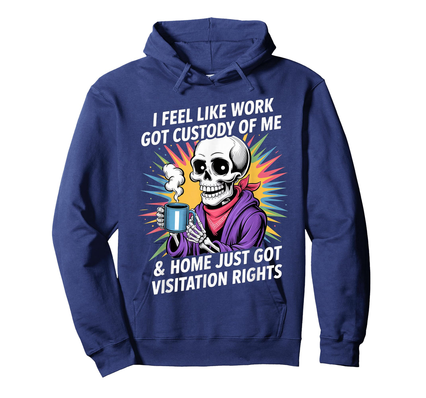 I Feel Like Work Got Custody Anel Custody of Me Funny Saying T-Shirt