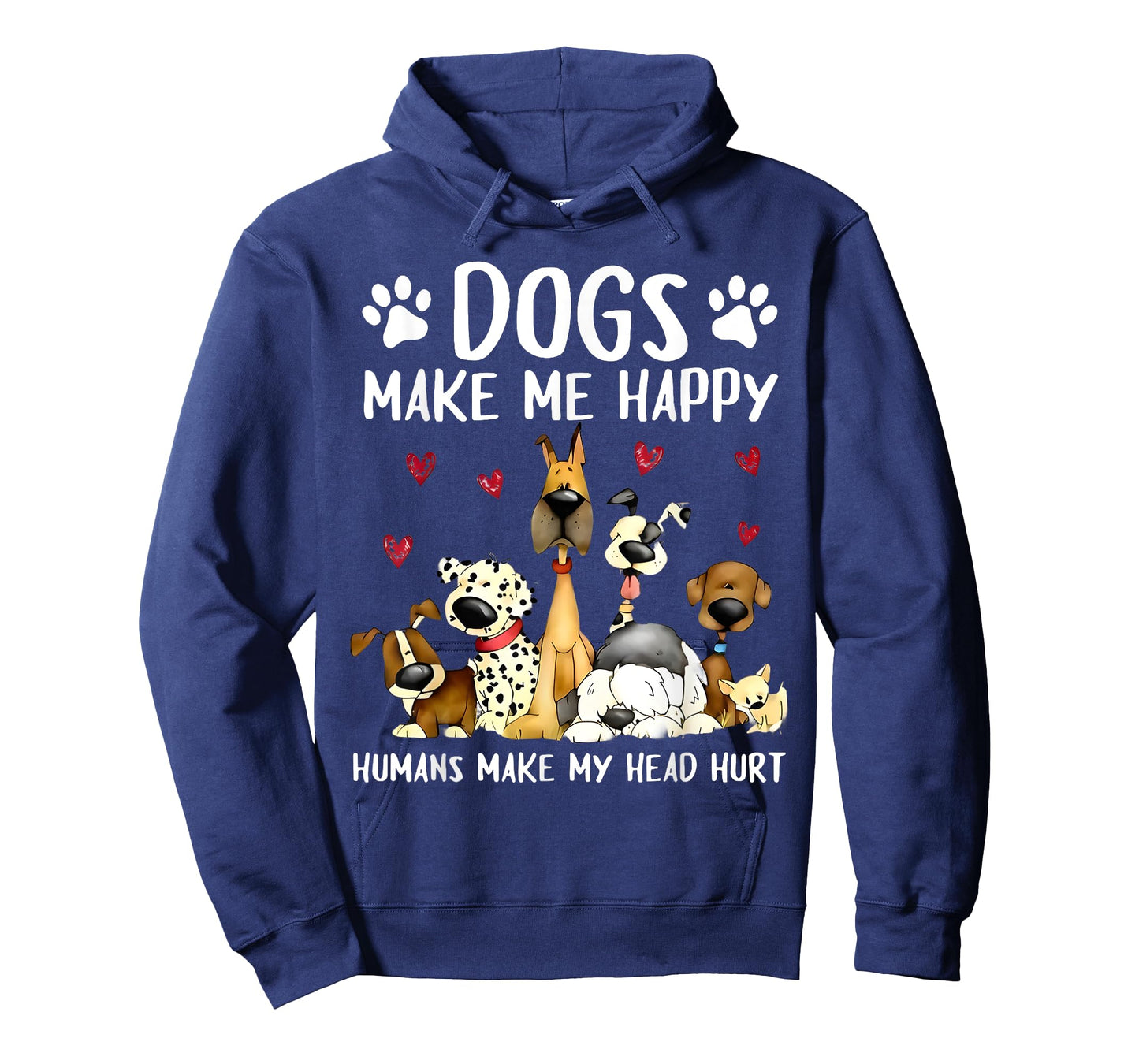 Dogs Make Me Happy Humans Make My Head Hurt Funny Gifts Dog T-Shirt