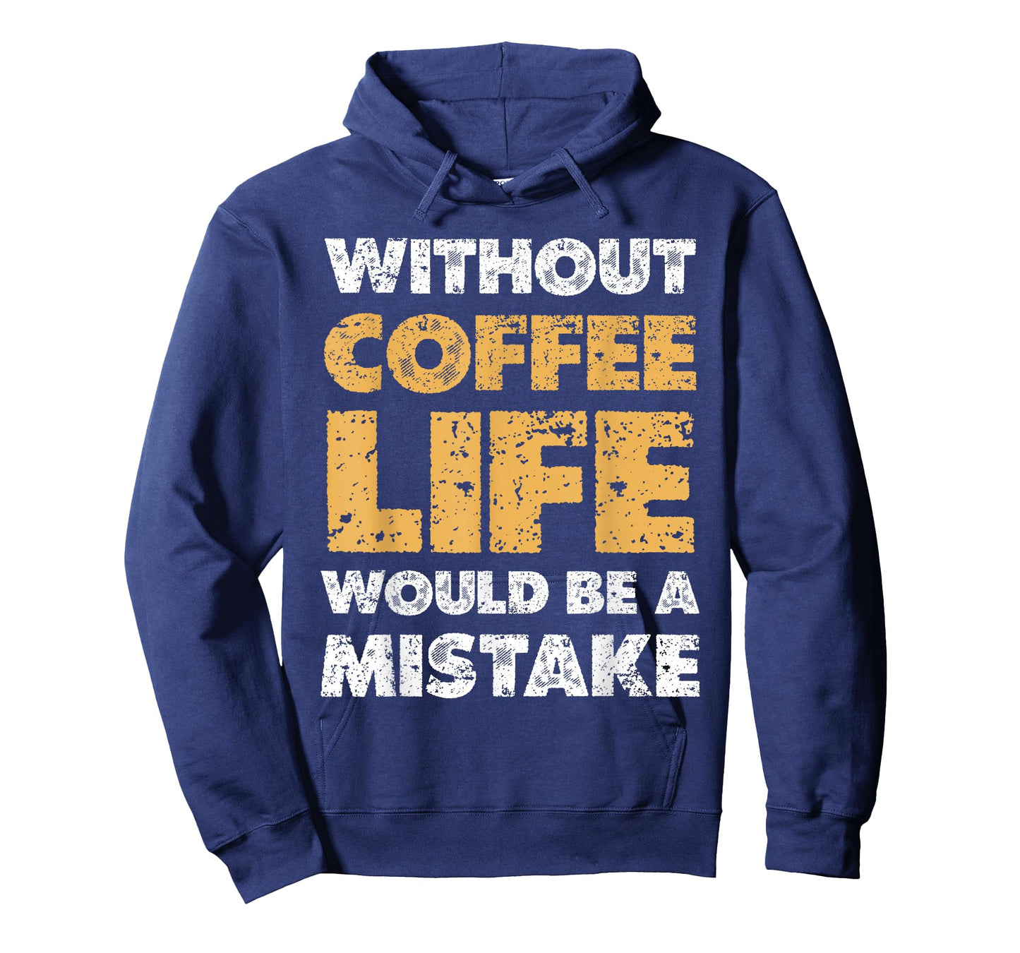 Without Coffee Life Would Be A Mistake Quote T-Shirt