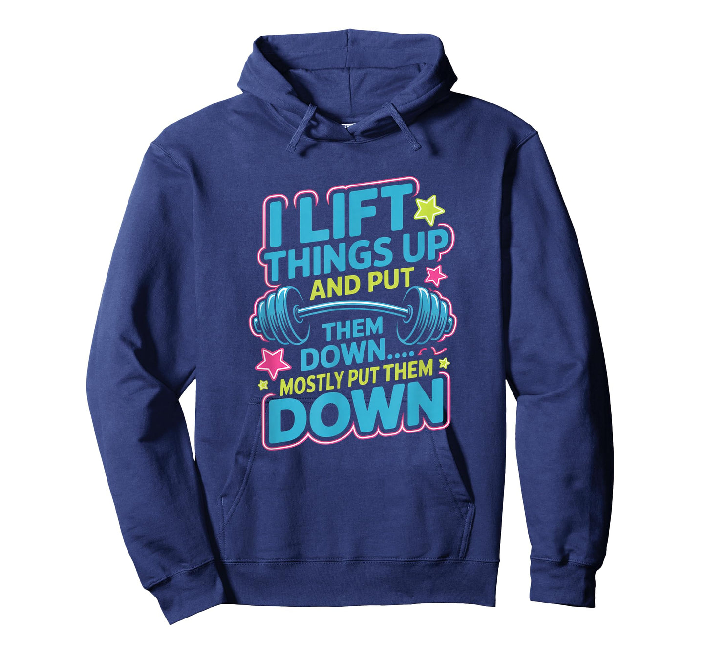 I Lift Things Up and Put Them Down Funny Gym Workout Men T-Shirt