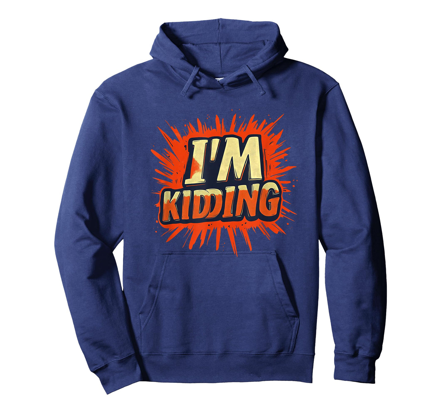 Vibrant I'm Kidding Statement for Man and Woman T-Shirt