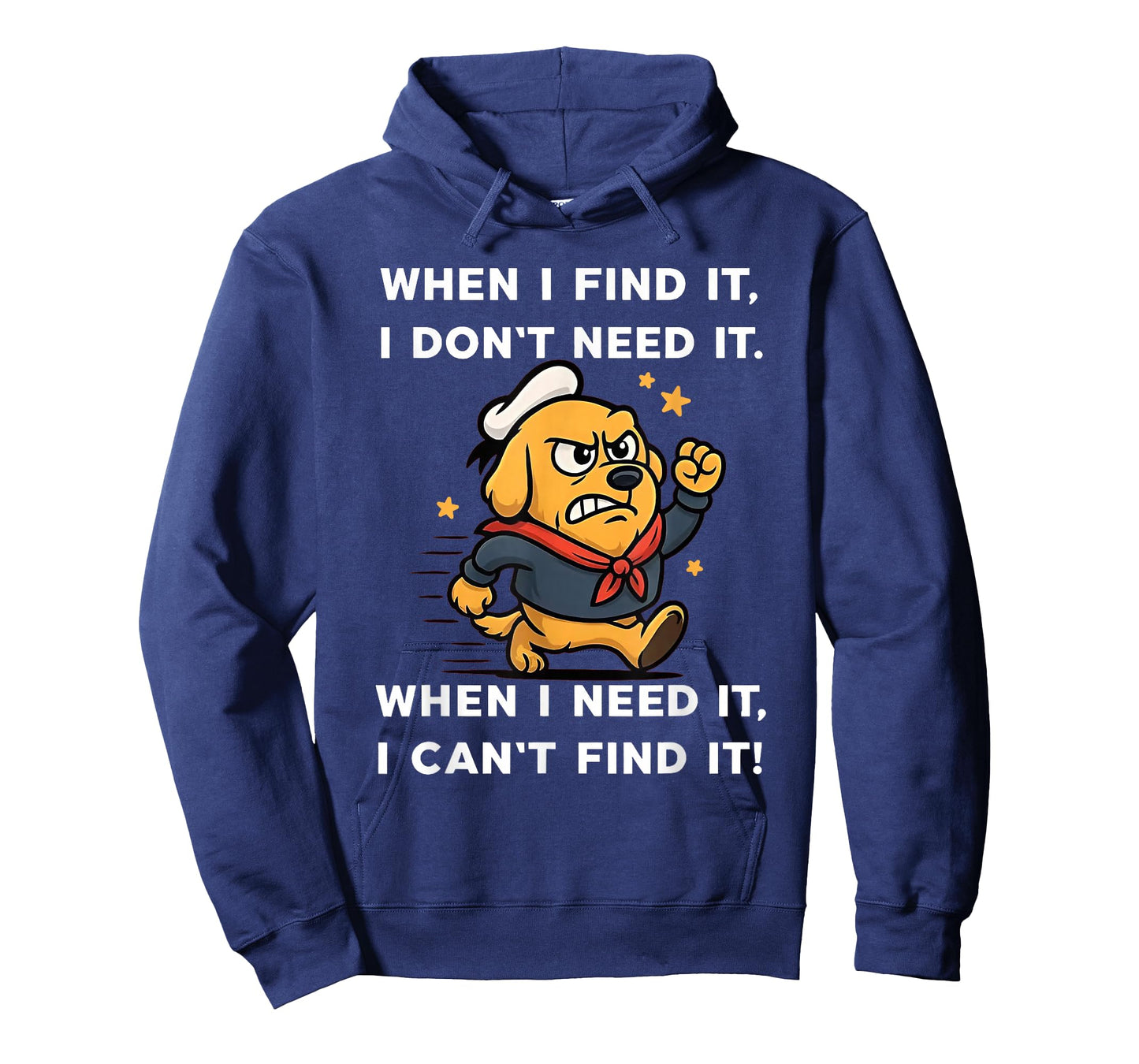 Dog When I Find It I Don't Need It When I Need It T-Shirt