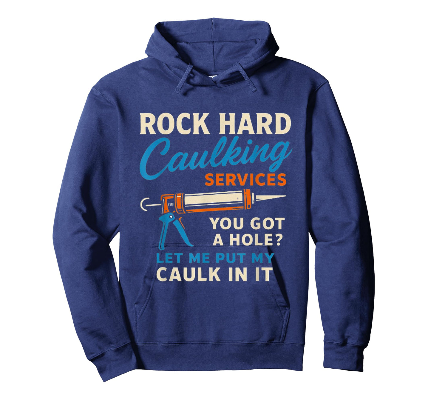 Rock Hard Caulking Services Funny Saying Adult Humor Men T-Shirt