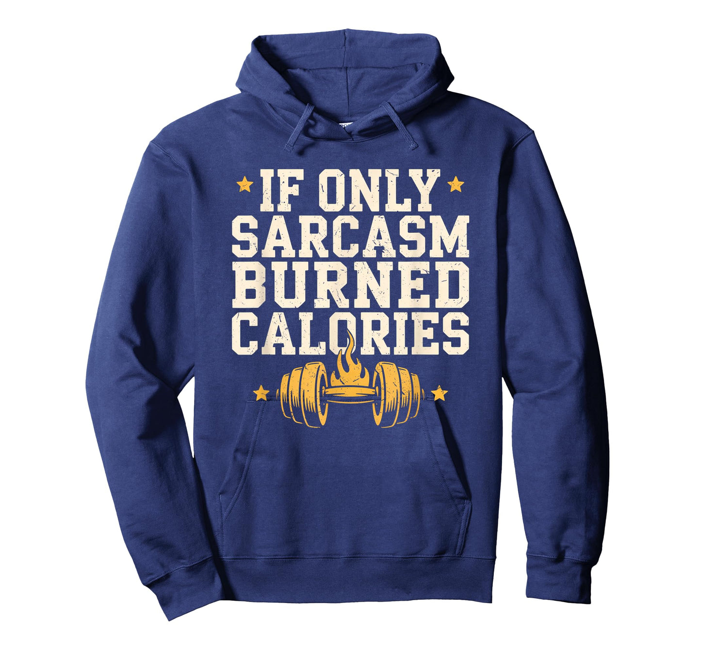 If Only Sarcasm Burned Calories Funny Gym Workout Men Women T-Shirt
