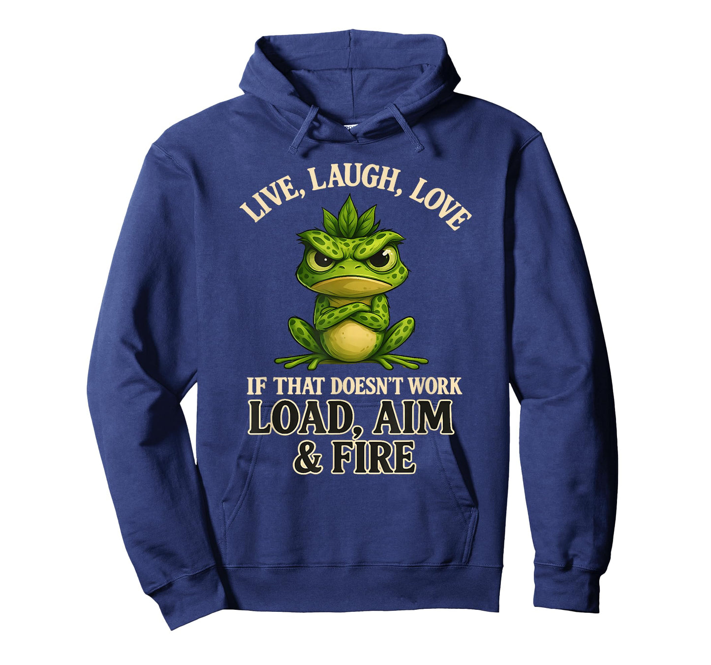 Live Laugh Love if That Doesn't Work Load aim fire Frog T-Shirt