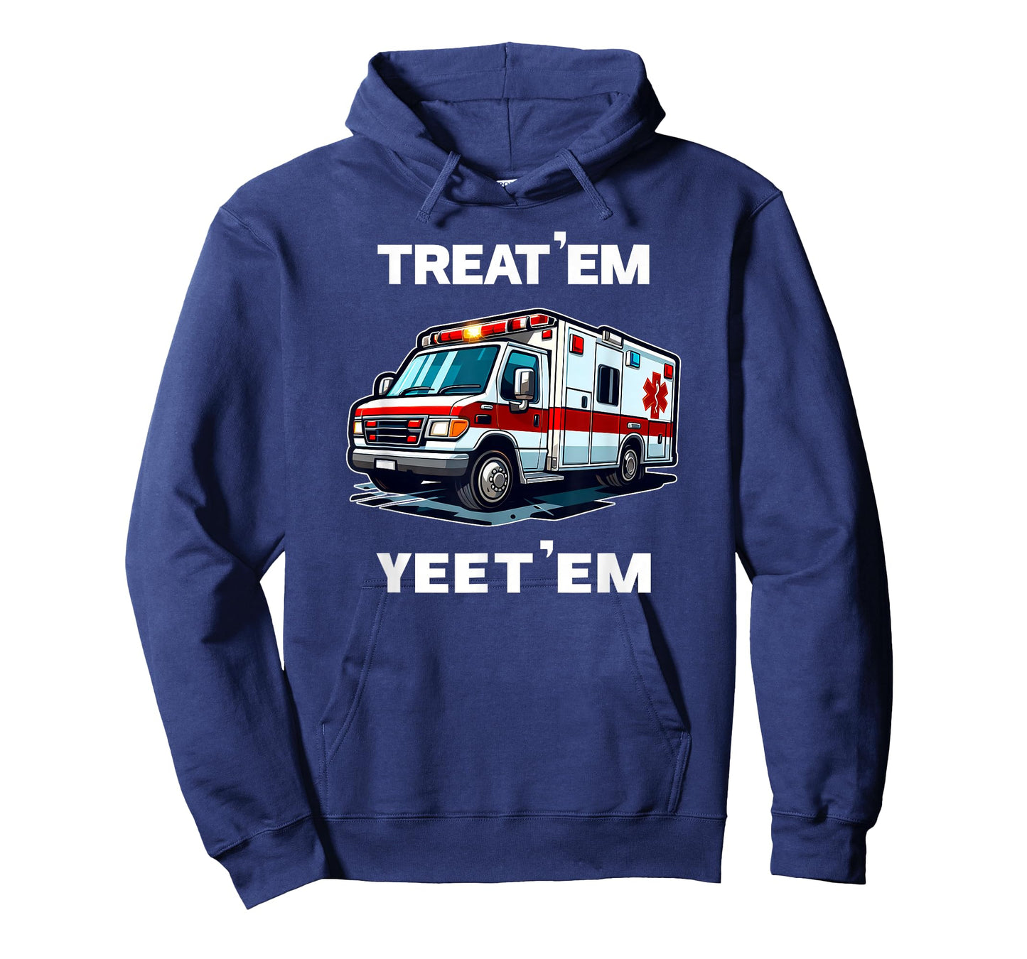 TREAT 'EM YEET 'EM funny EMT gift EMS ER Ambulance Paramedic T-Shirt