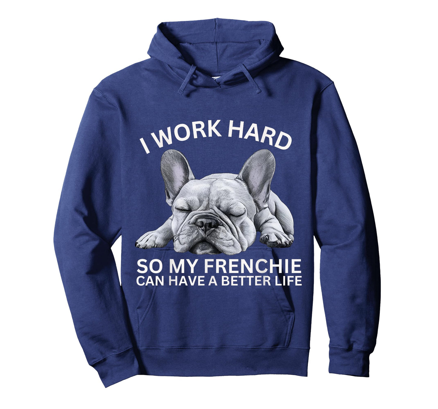 I Work Hard So My Frenchie Can Have A Better Life Funny Dog Men Women Girls Kids T-Shirt