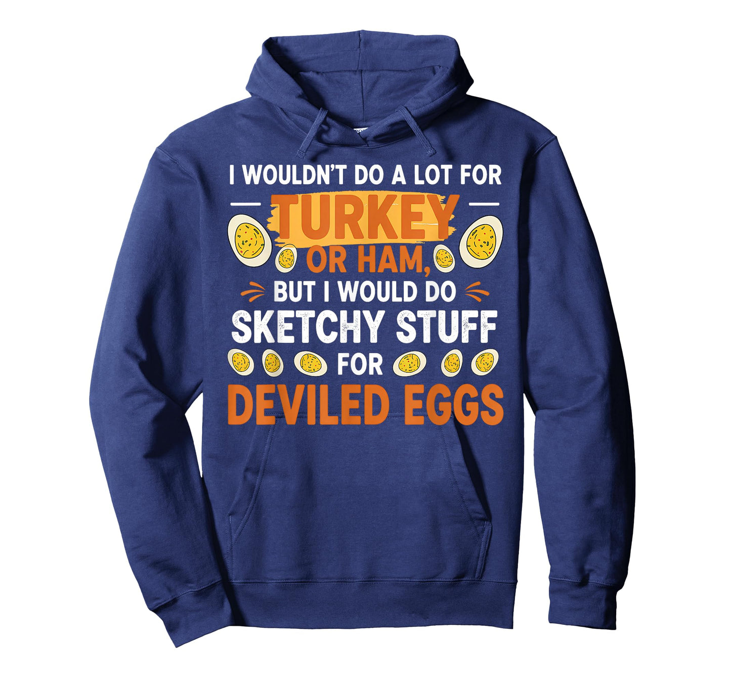 I Wouldn't Do A Lot for Turkey Or Ham Deviled Egg Meme Quote T-Shirt