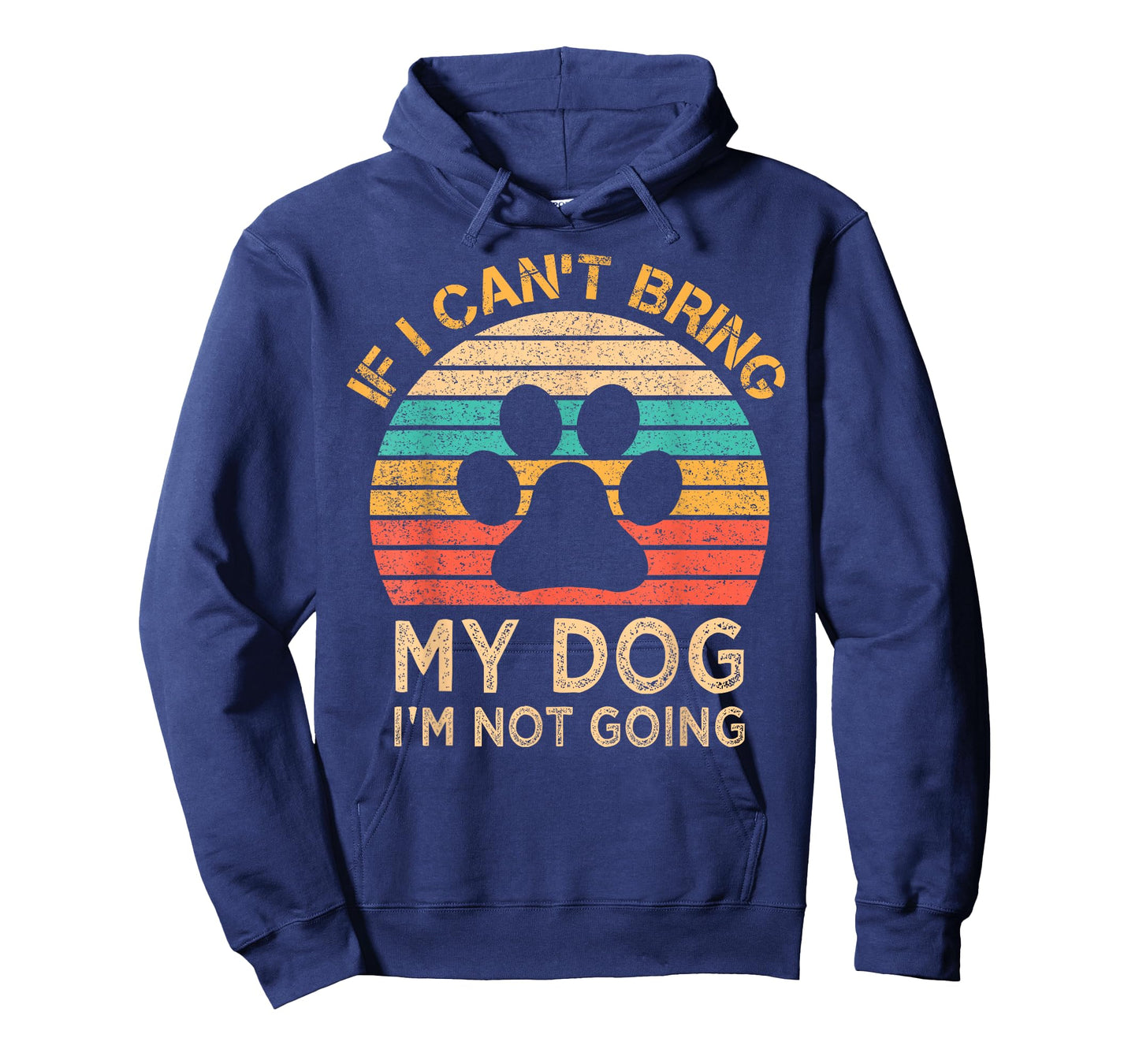 If I Can't Bring My Dog I'm Not Going Funny Dogs Lover Gift T-Shirt