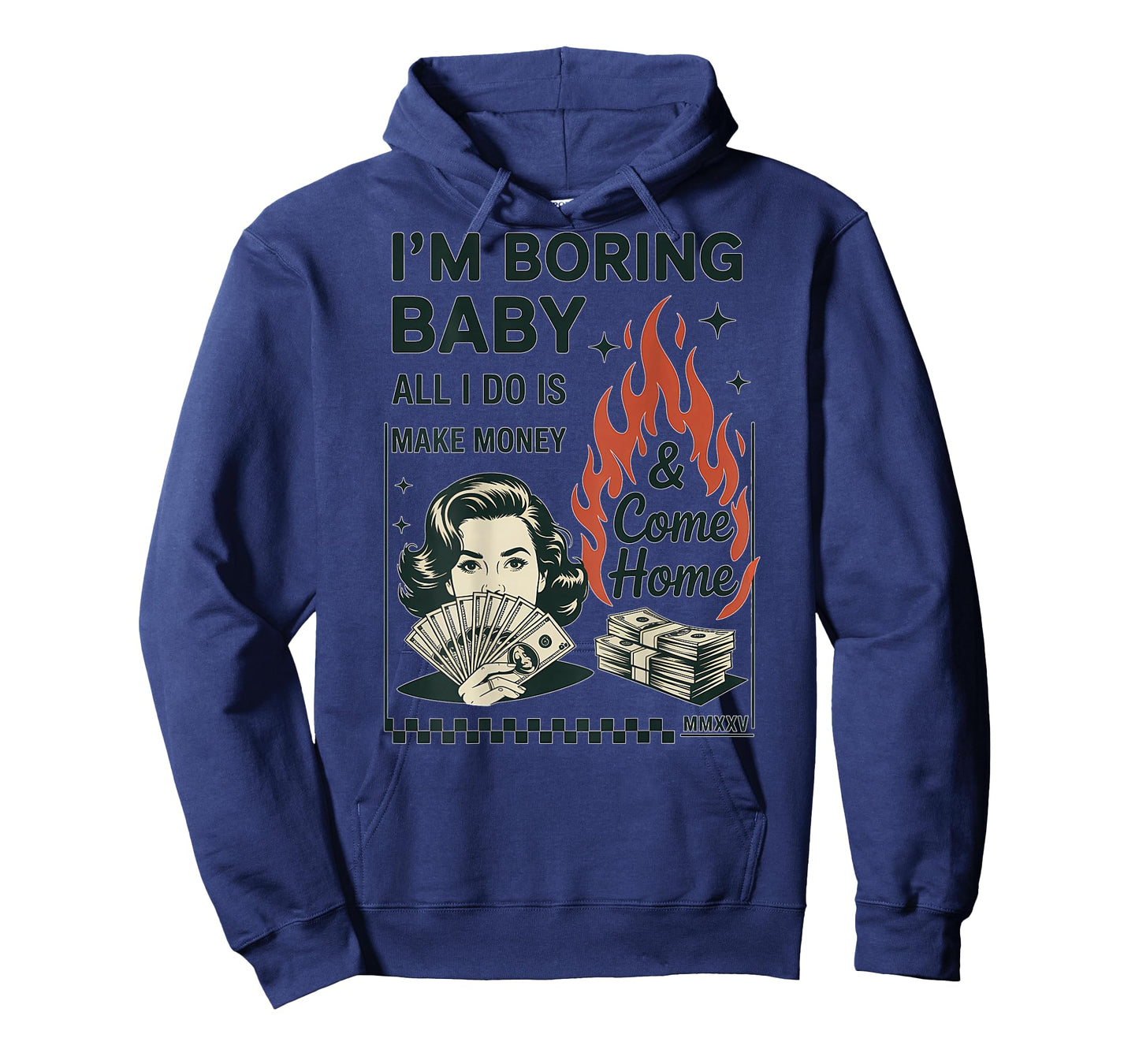 I'm Boring Baby All I Do is Make Money and Come Home T-Shirt