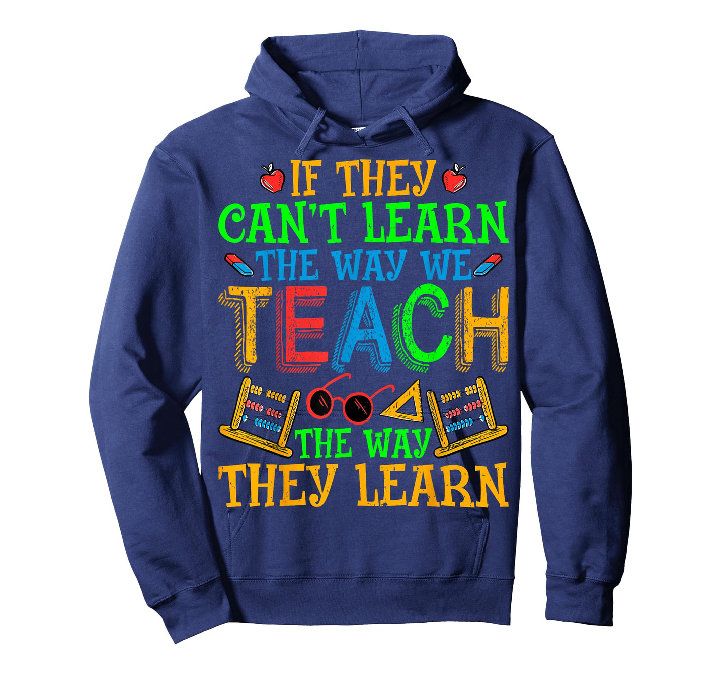 SPED Teacher - If They Can't Learn the Way We Teach Men Women T-Shirt