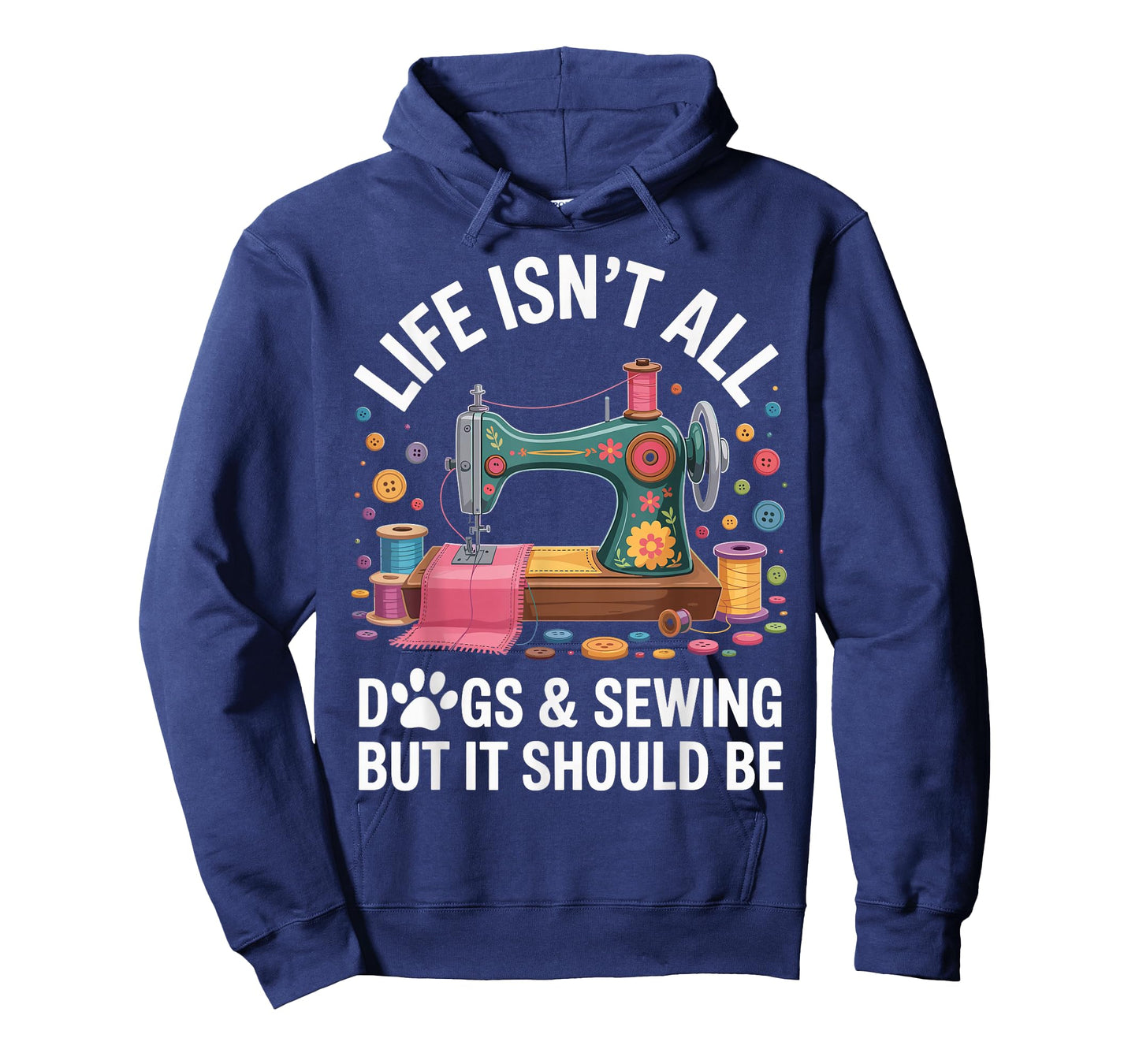 Life Isn't All Dogs And Sewing Funny Sewer Quilting T-Shirt