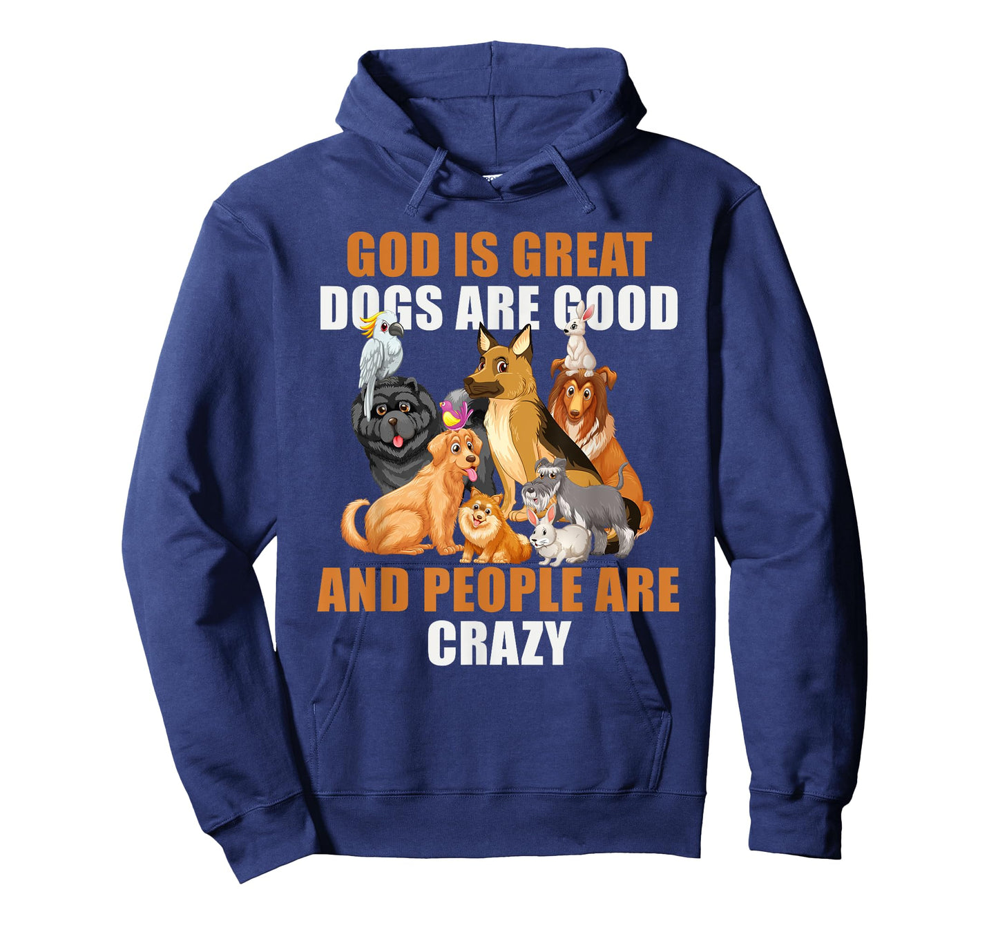 God Is Great Dogs Are Good People Are Crazy T-Shirt