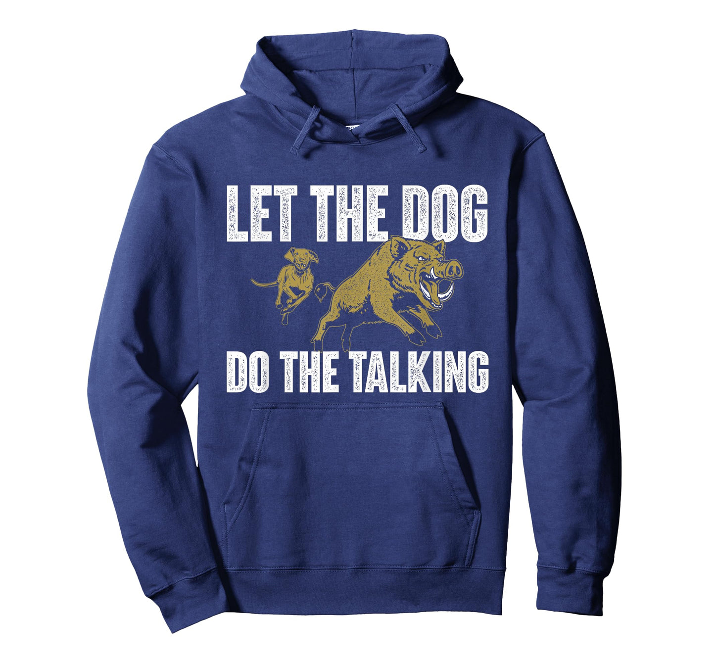 Let The Dog Do The Talking - Boar Hunting Wild Hog Hunter T-Shirt