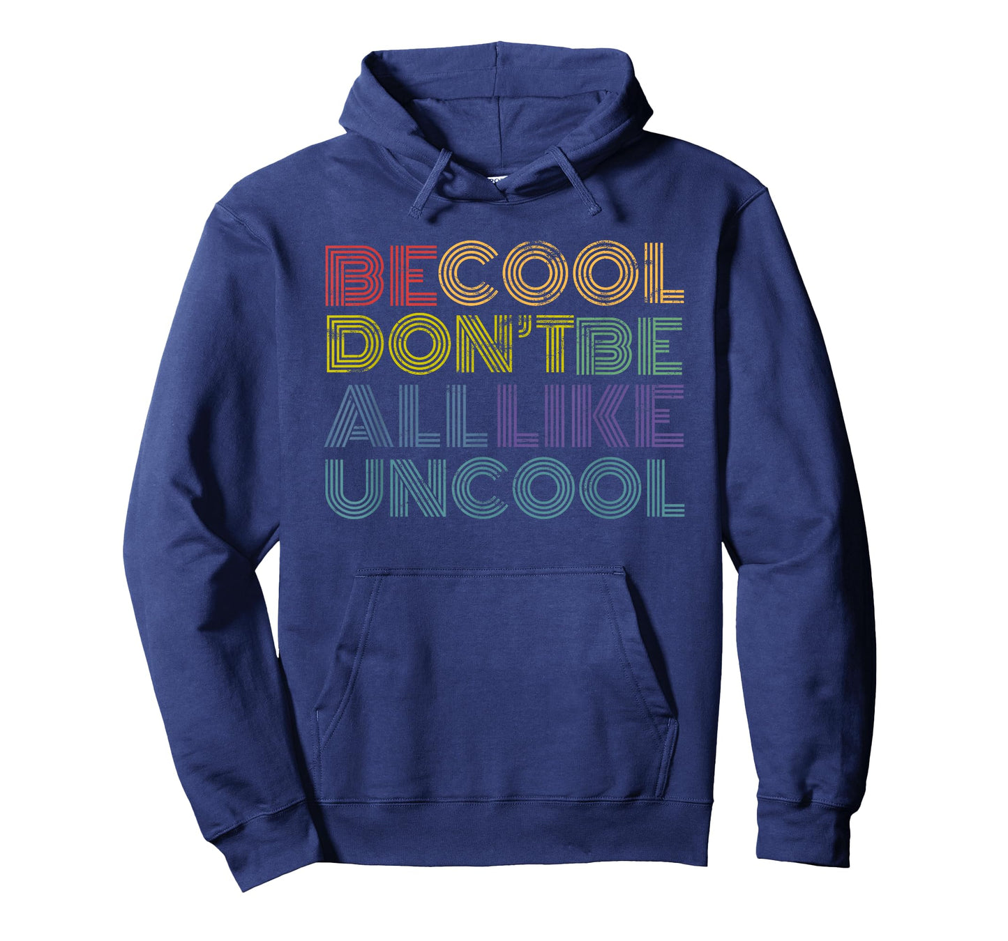 Be Cool Don't Be All Like Uncool funny 70s 80s distressed T-Shirt