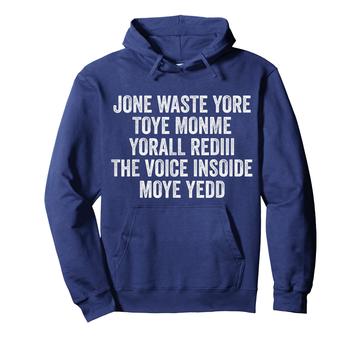 Jone Waste Yore Toye Monme Yorall Rediii Voice Inside My Yed T-Shirt