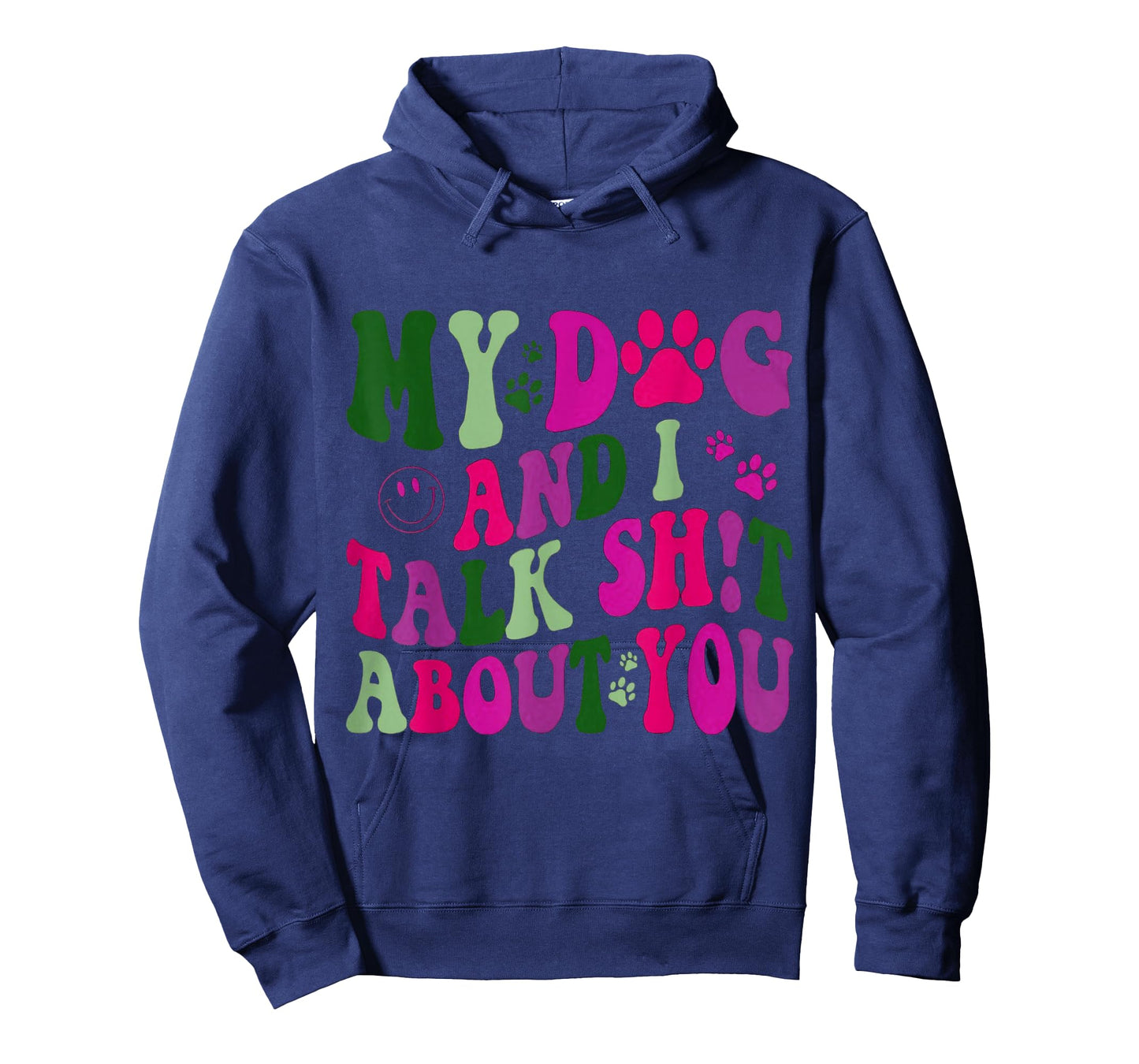 My Dog and I Talk Shit About You Funny Offensive Dog T-Shirt
